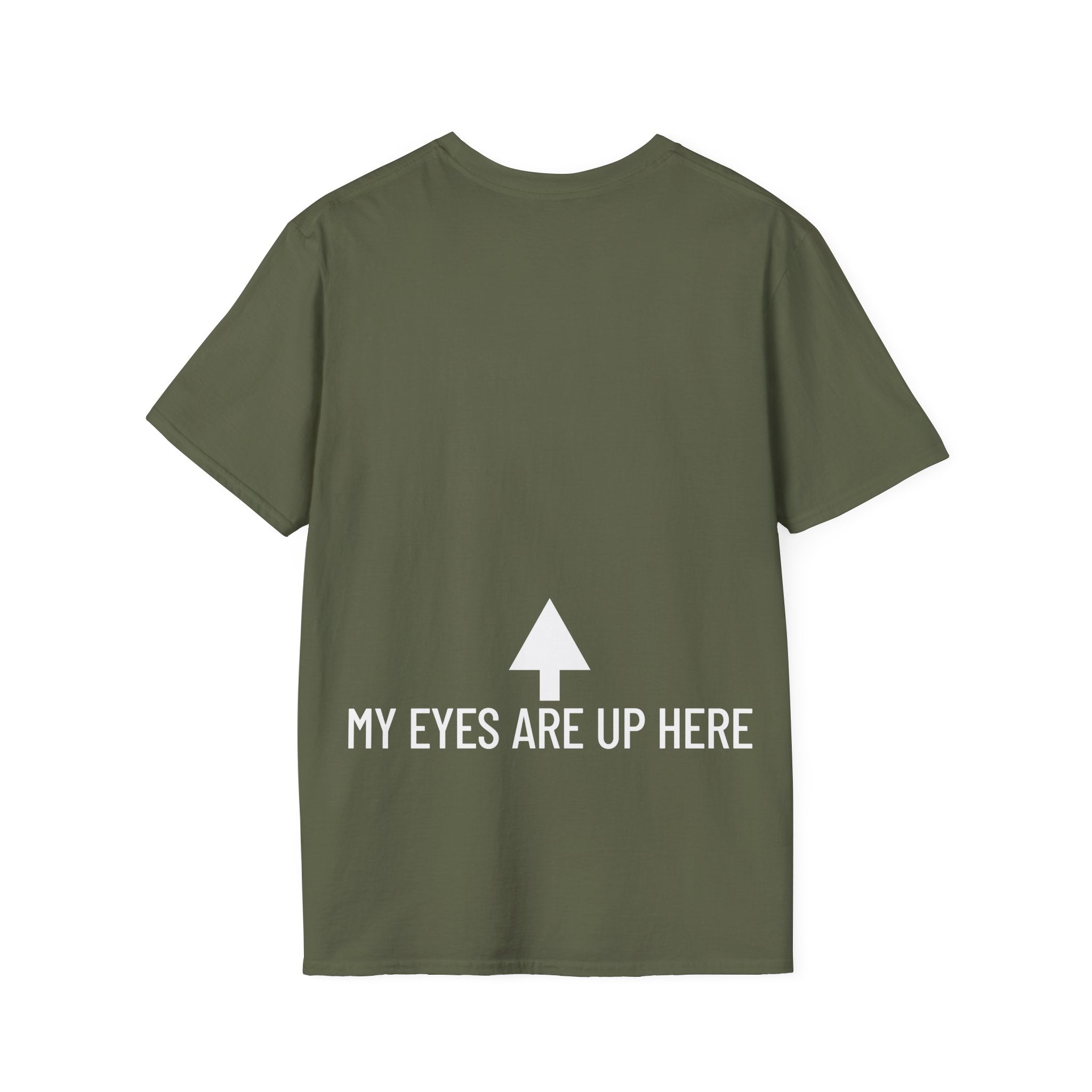My Eyes Are Up Here T-Shirt - Printed On Back