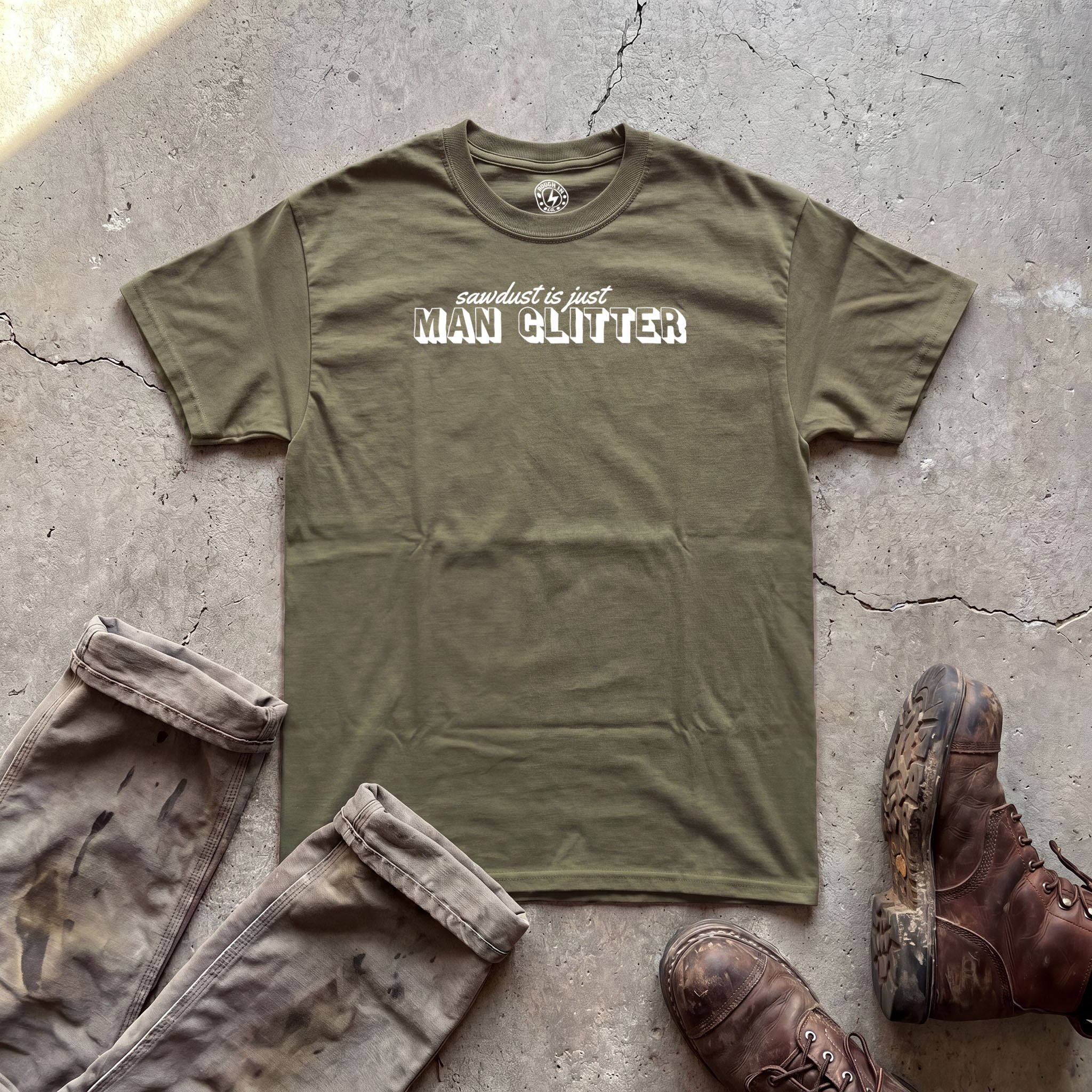 Sawdust Is Just Man Glitter T-Shirt