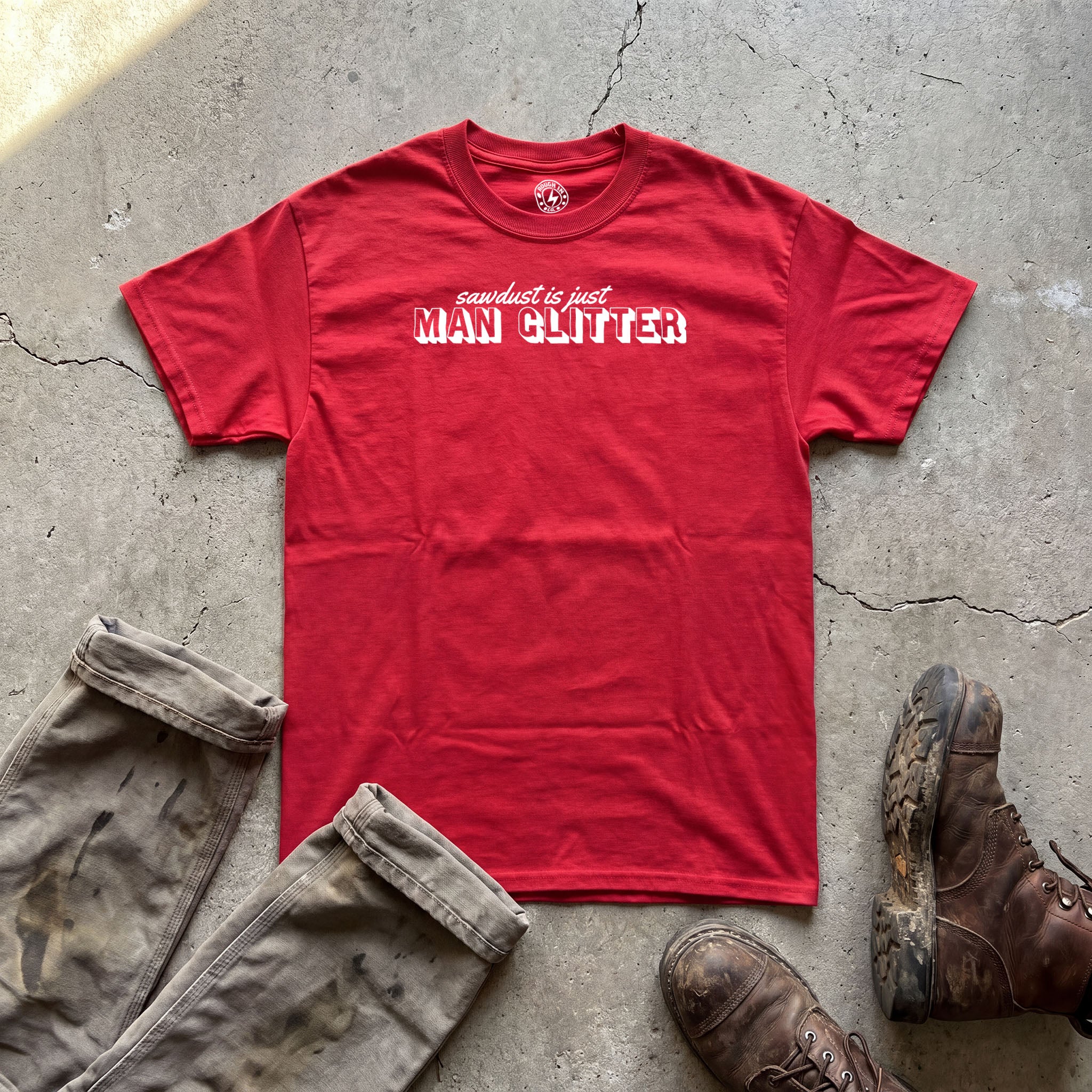 Sawdust Is Just Man Glitter T-Shirt