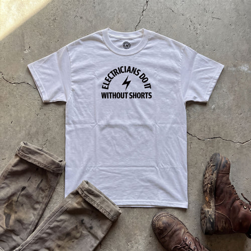 Electricians Do It Without Shorts T-Shirt