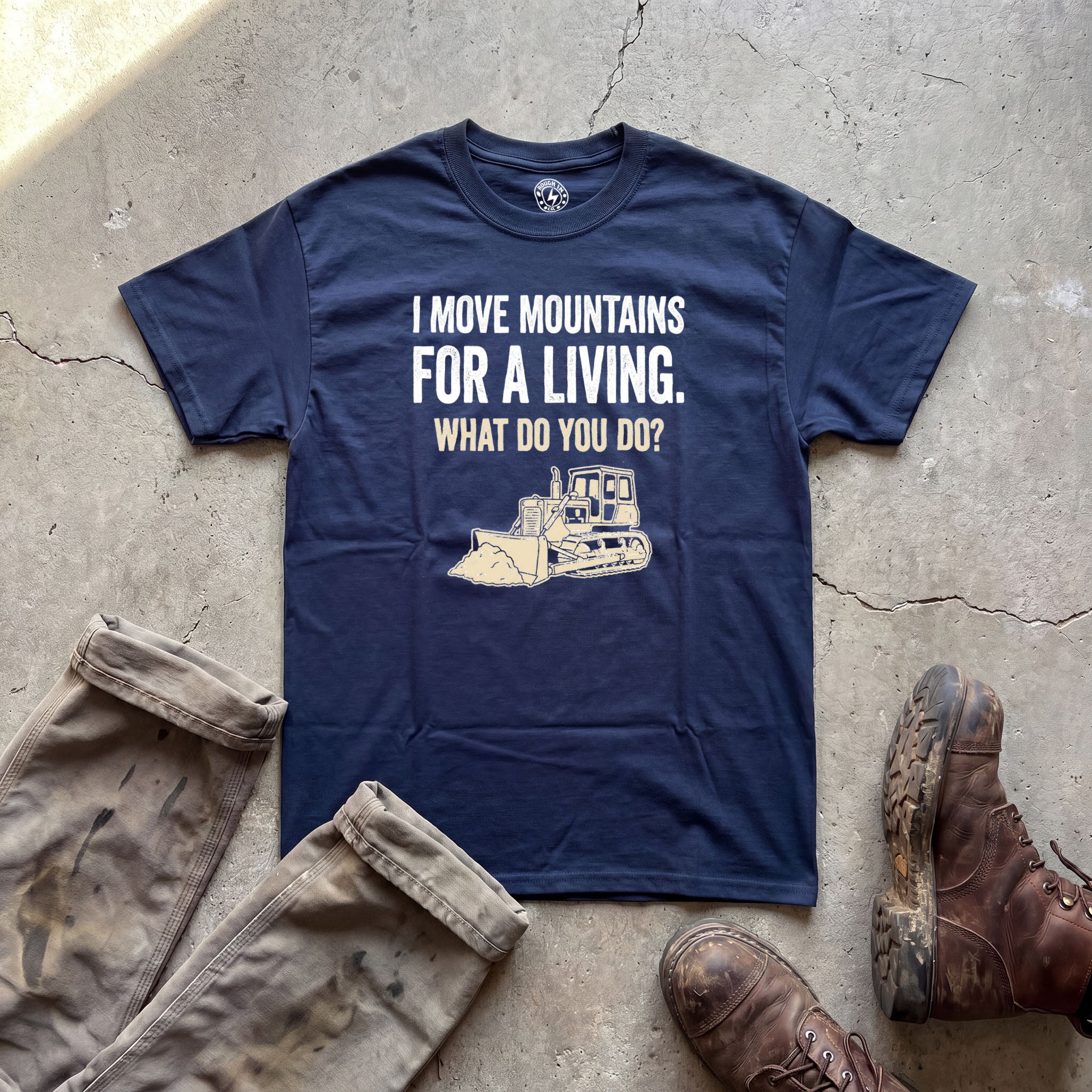 I Move Mountains for a Living Bulldozer T-Shirt