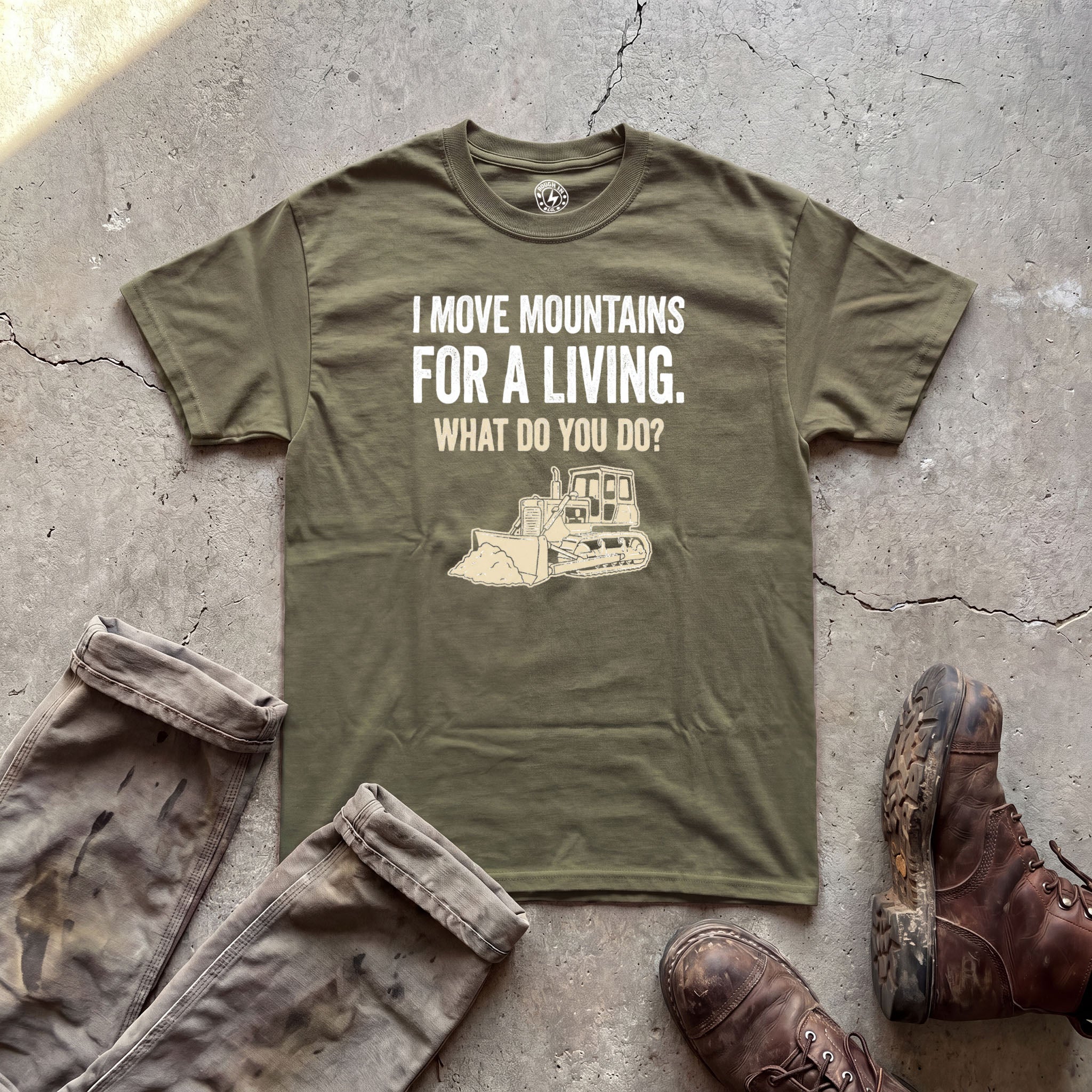 I Move Mountains for a Living Bulldozer T-Shirt