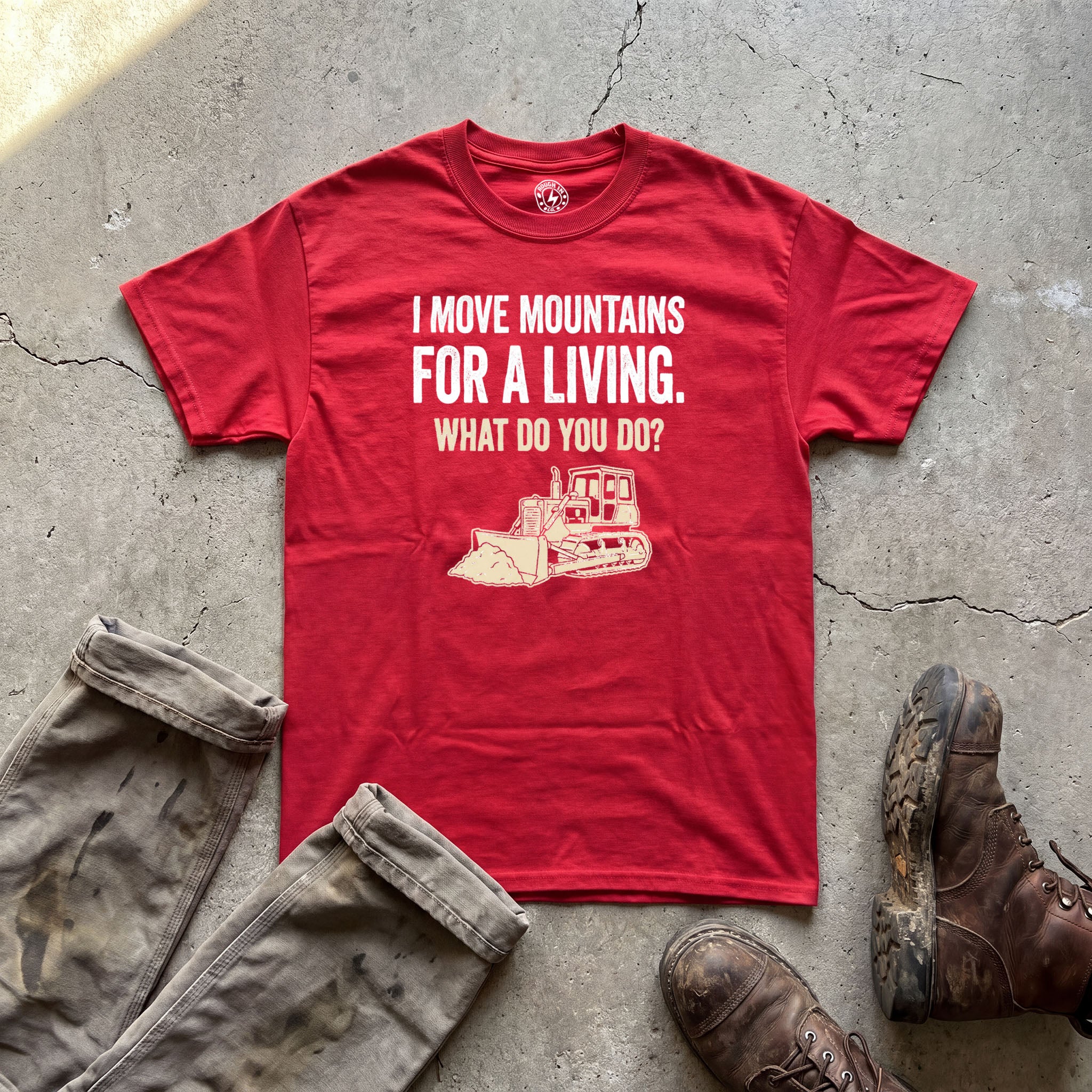I Move Mountains for a Living Bulldozer T-Shirt