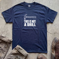 This Is Not A Drill T-Shirt