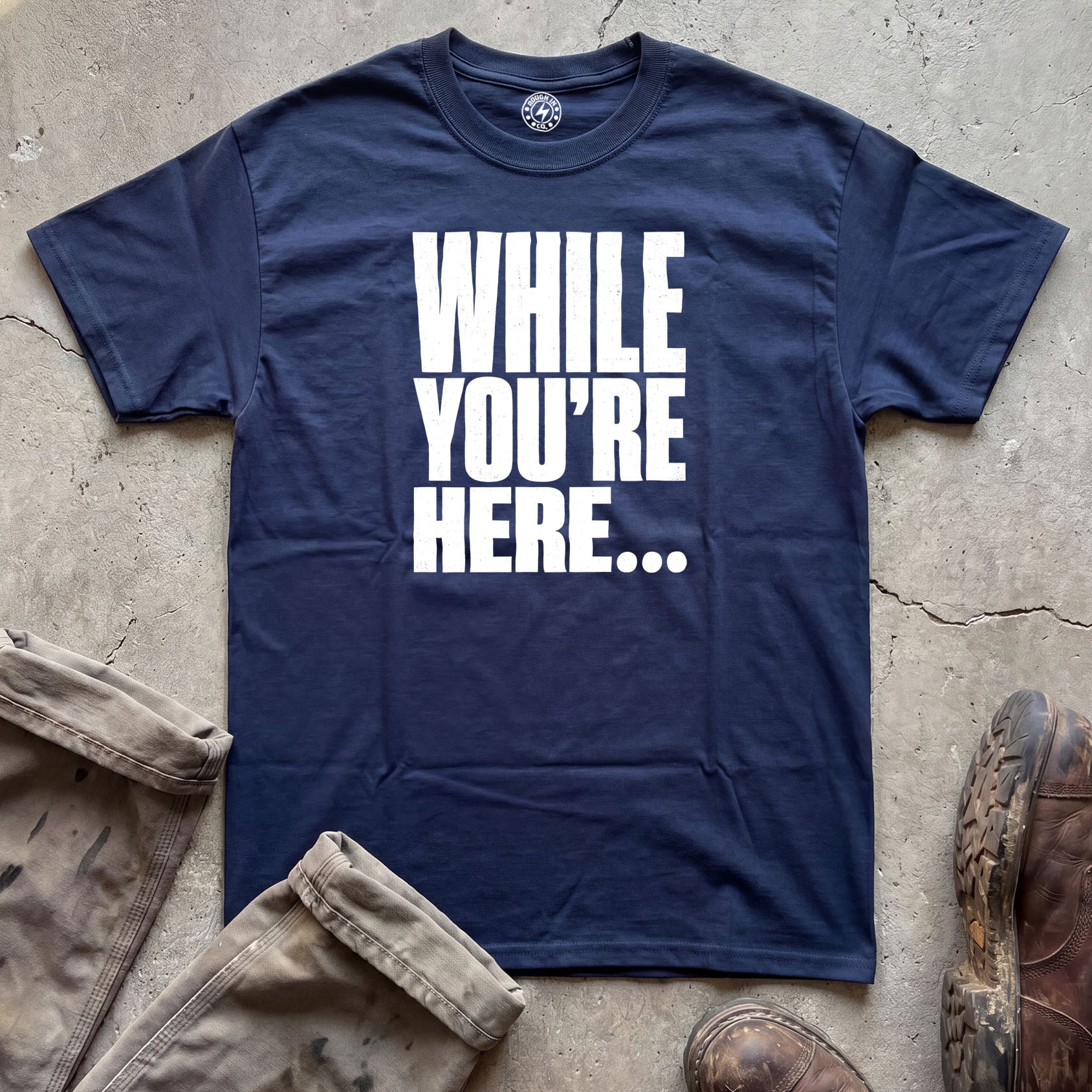 While You’re Here T-Shirt