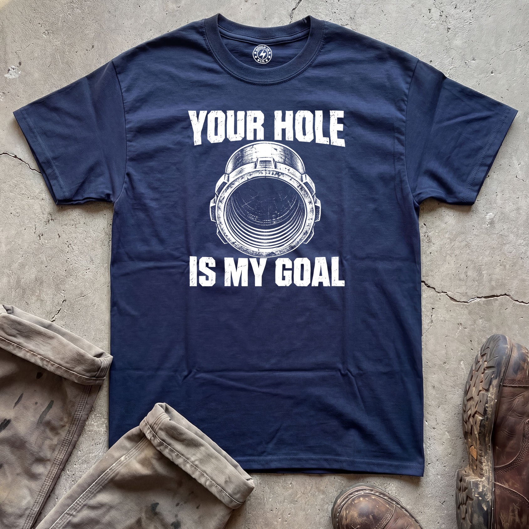 Your Hole Is My Goal Plumber T-Shirt