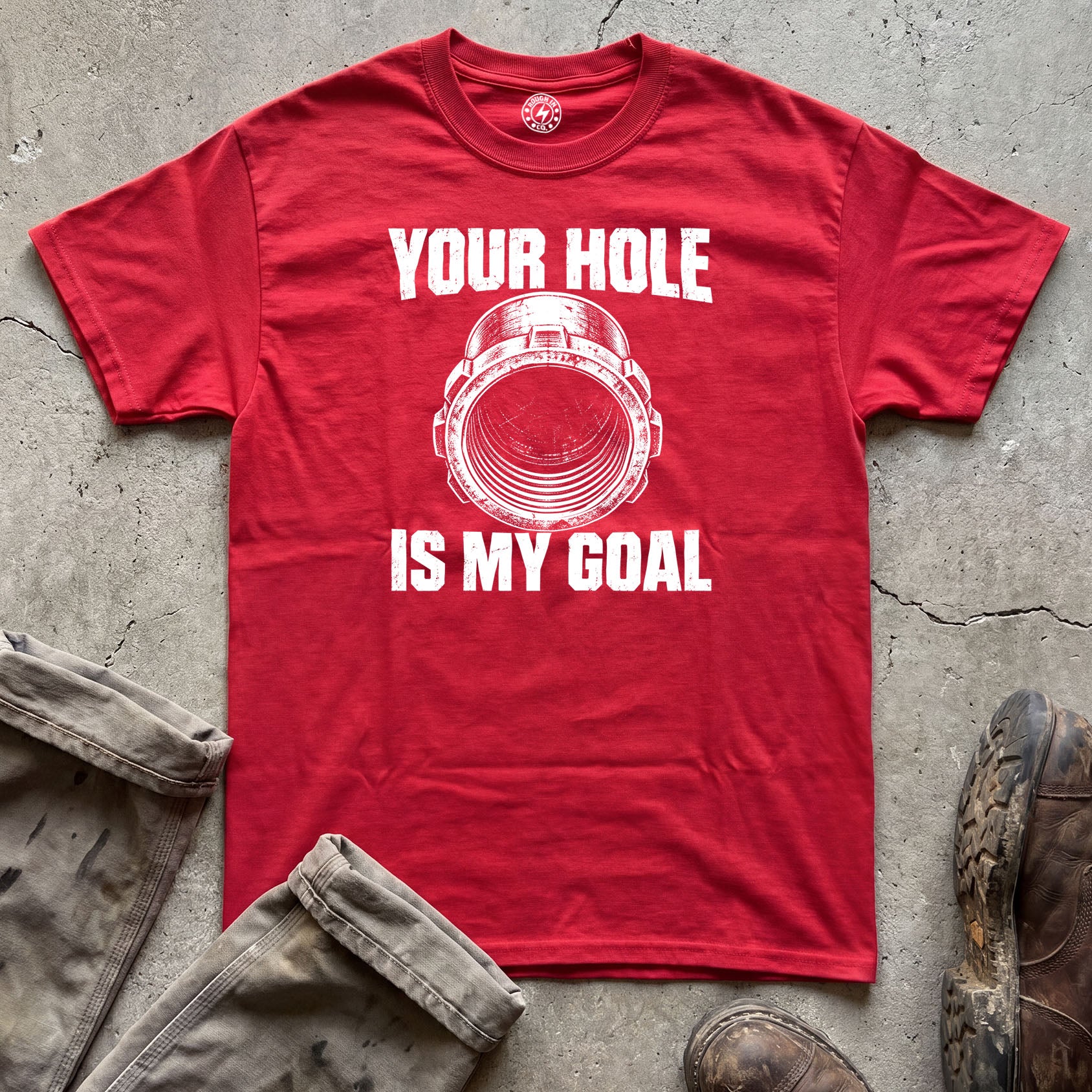 Your Hole Is My Goal Plumber T-Shirt