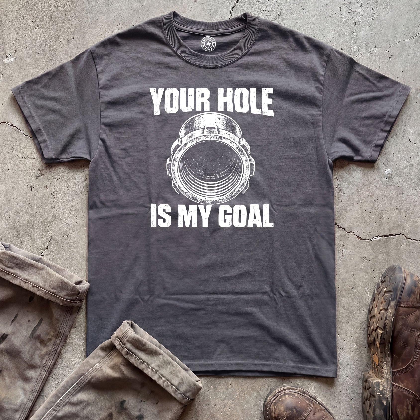 Your Hole Is My Goal Plumber T-Shirt