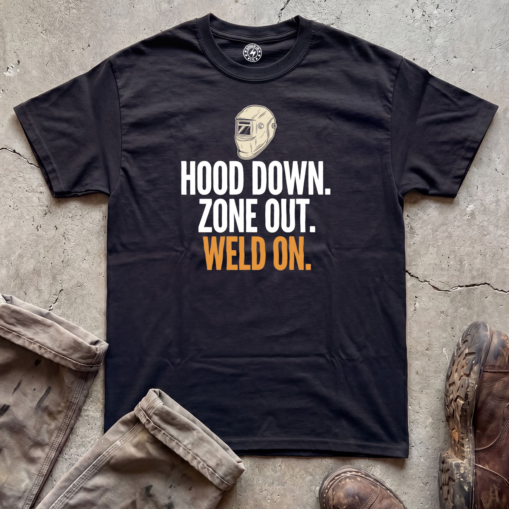 Hood Down. Zone Out. Weld On. T-Shirt