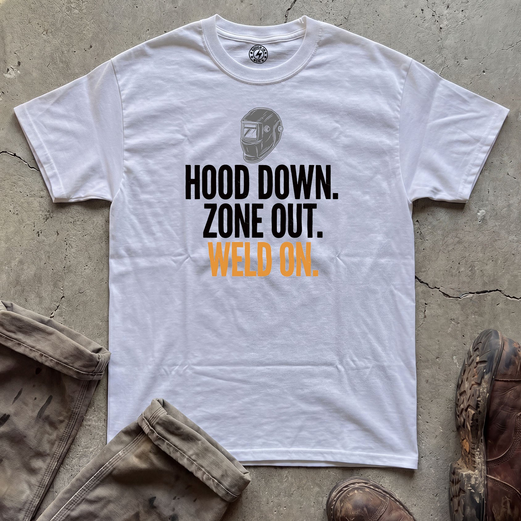 Hood Down. Zone Out. Weld On. T-Shirt