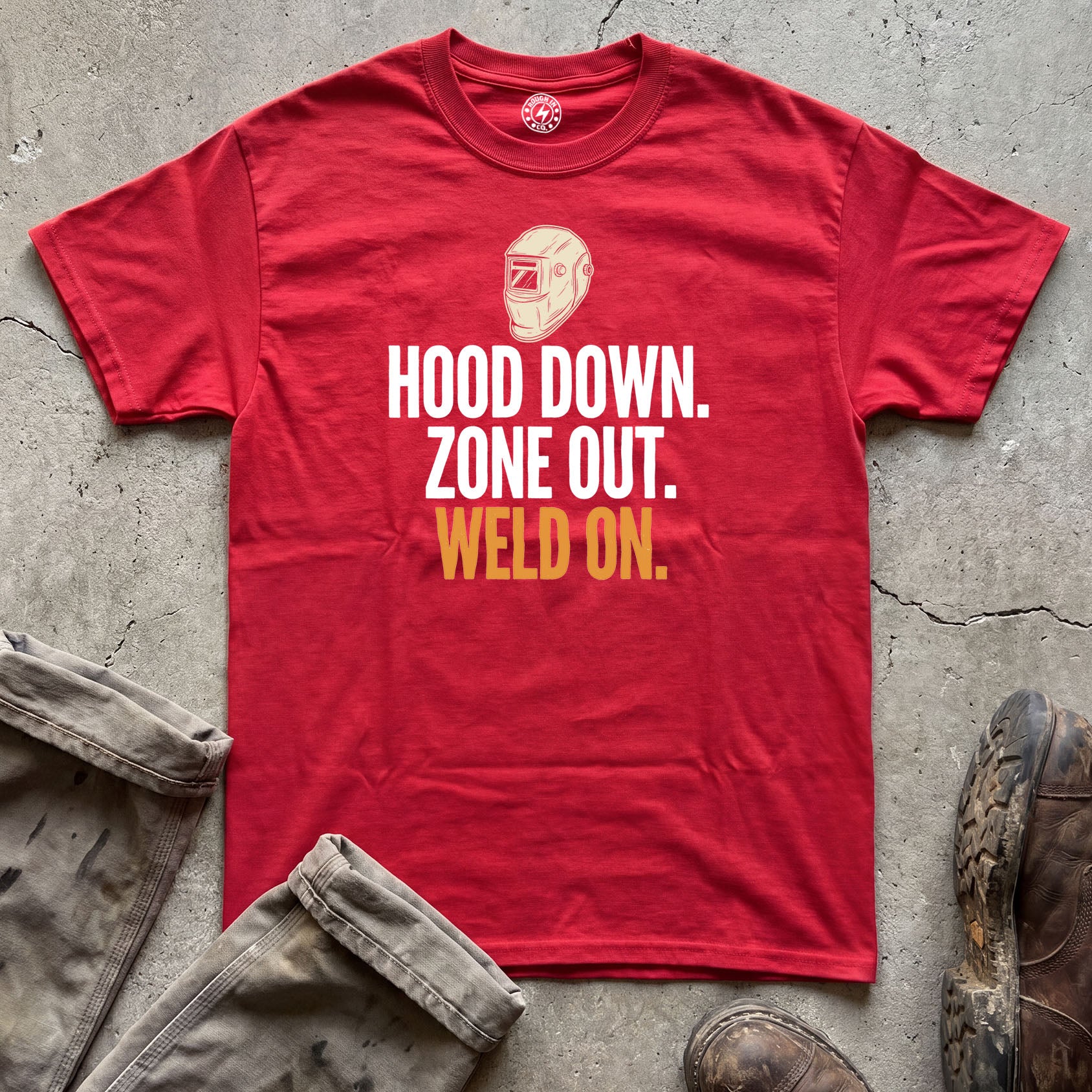 Hood Down. Zone Out. Weld On. T-Shirt
