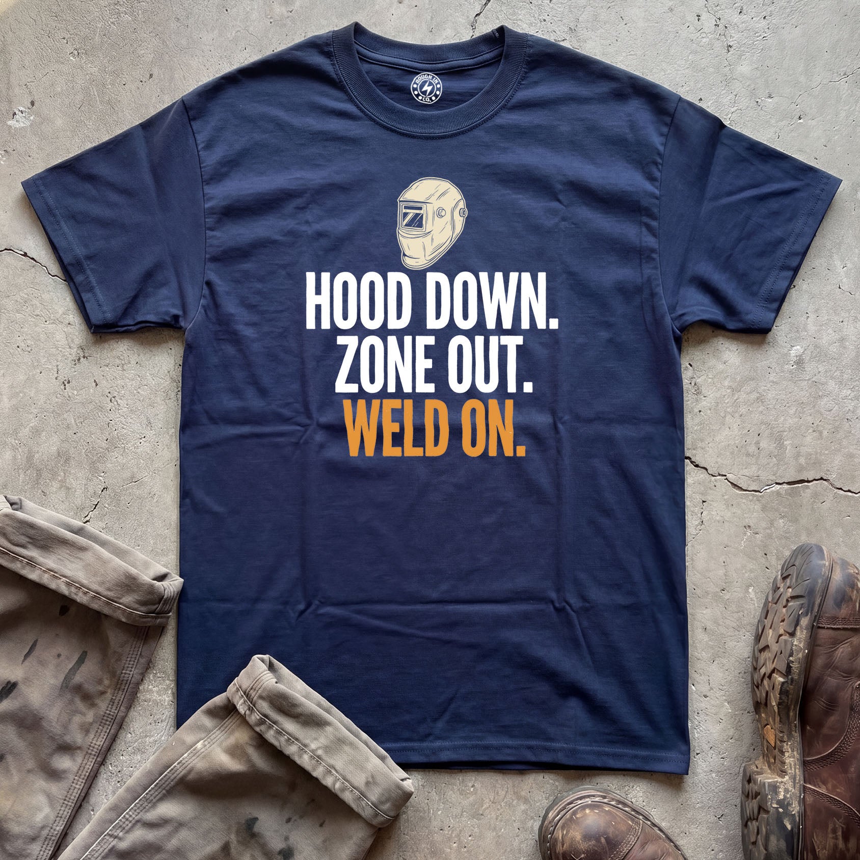 Hood Down. Zone Out. Weld On. T-Shirt