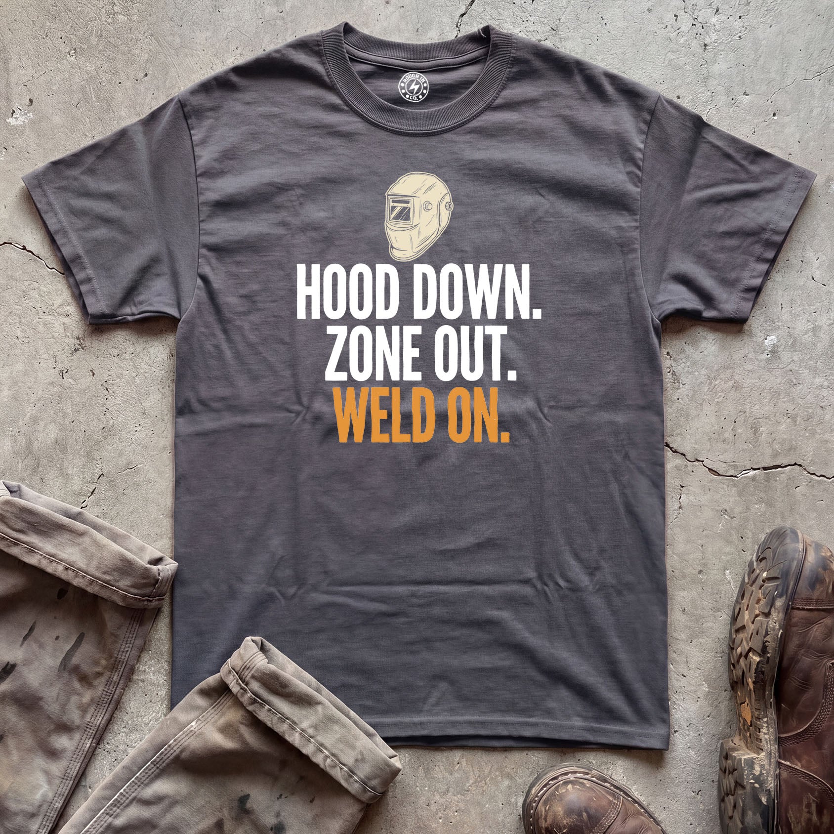 Hood Down. Zone Out. Weld On. T-Shirt