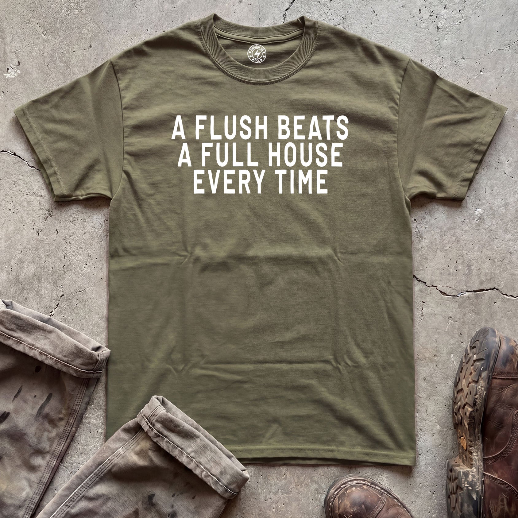 A Flush Beats A Full House Every Time T-Shirt