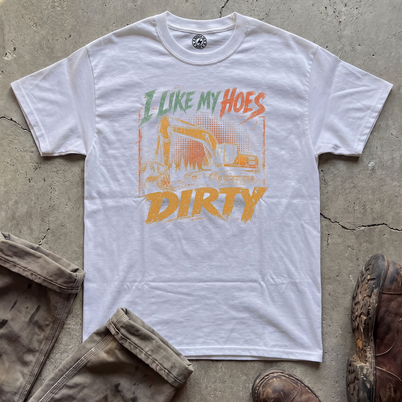 I Like My Hoes Dirty T-Shirt