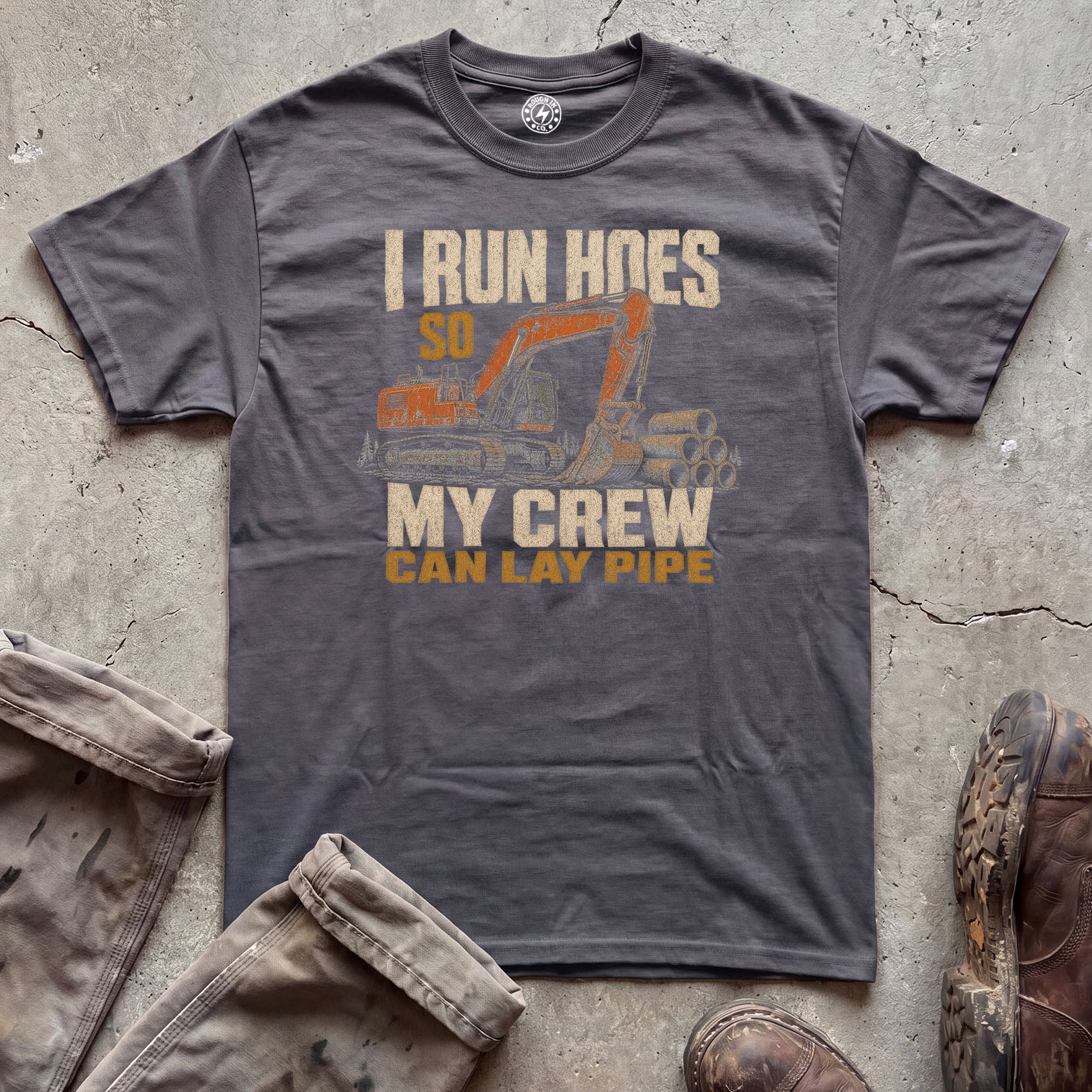 I Run Hoes So My Crew Can Lay Pipe T-Shirt