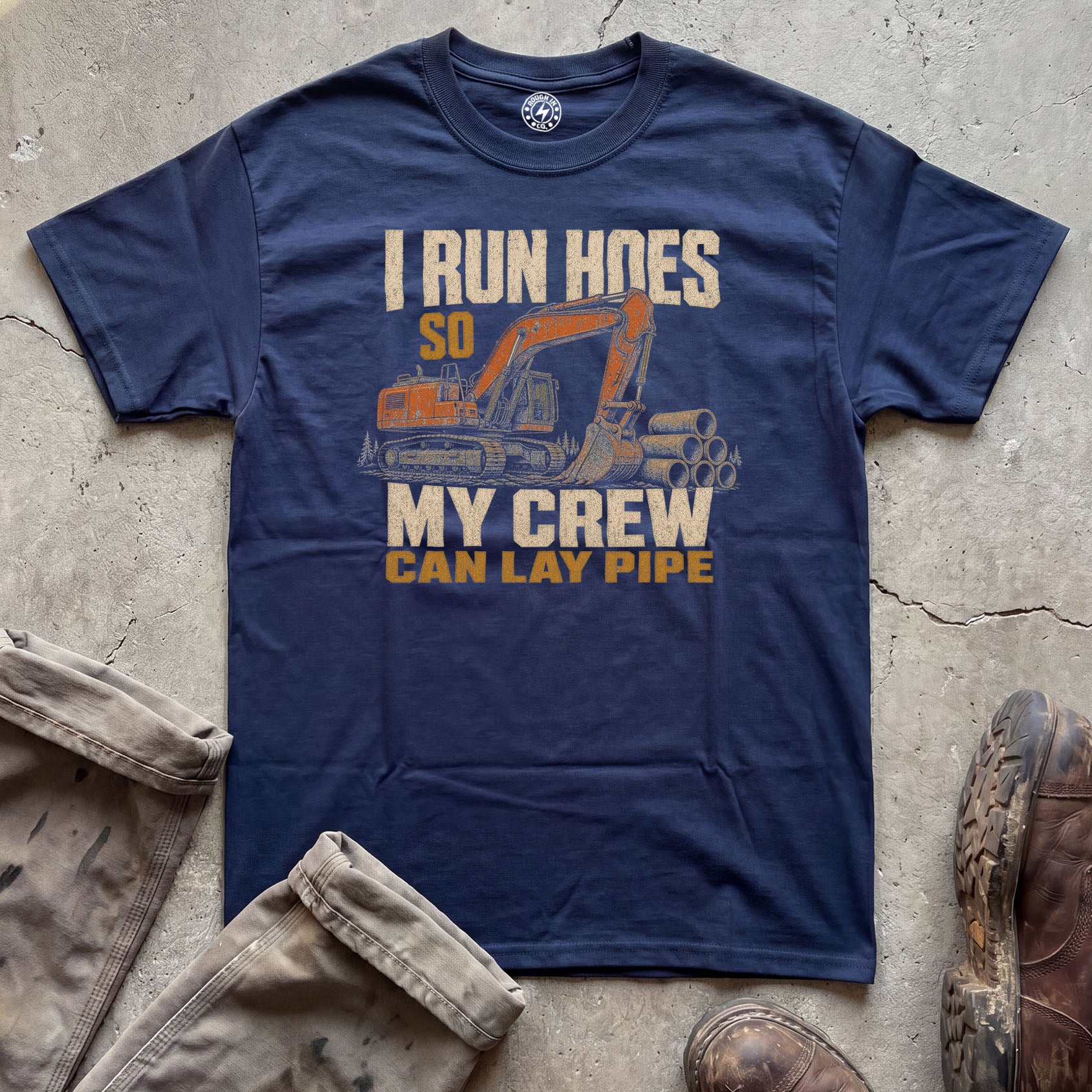 I Run Hoes So My Crew Can Lay Pipe T-Shirt