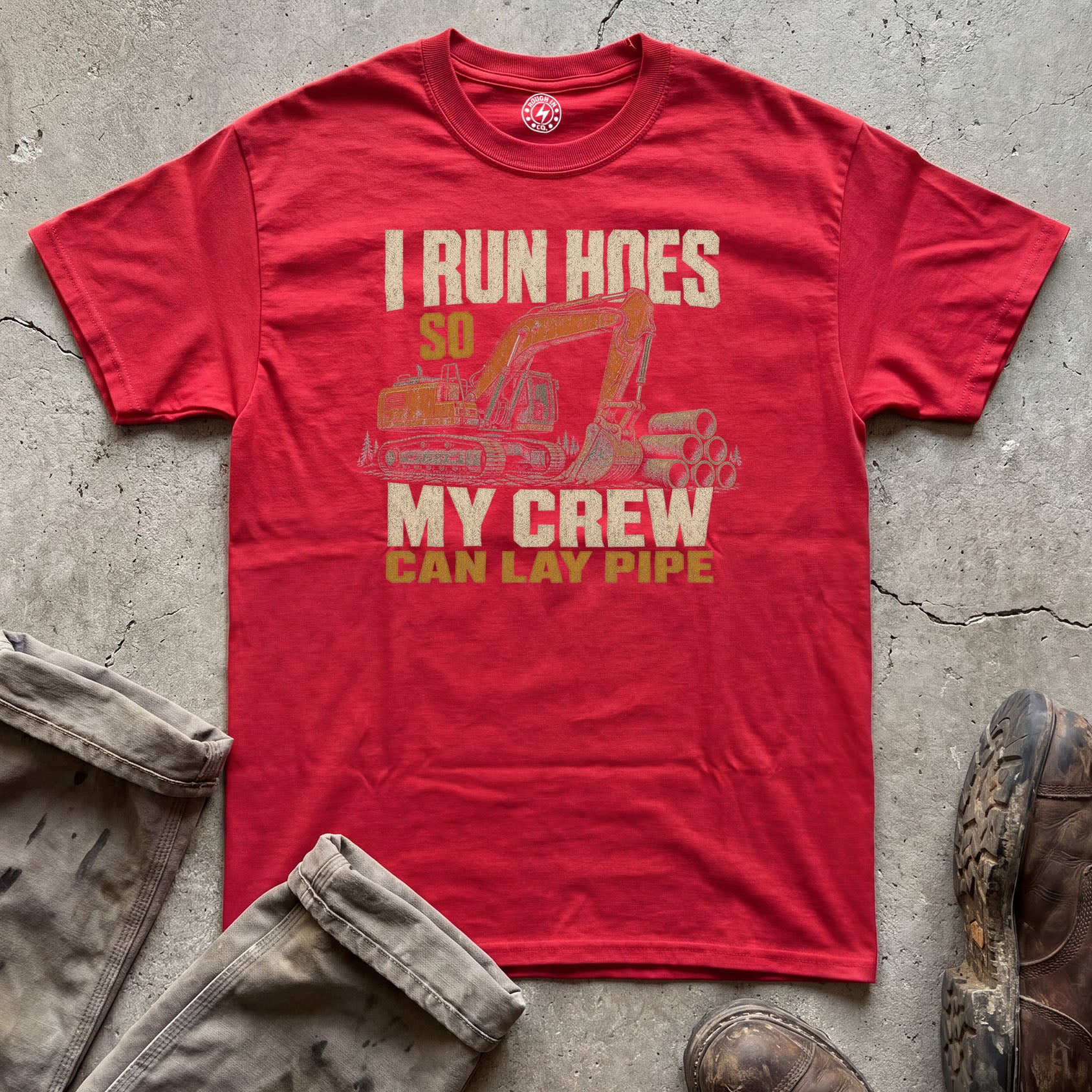 I Run Hoes So My Crew Can Lay Pipe T-Shirt