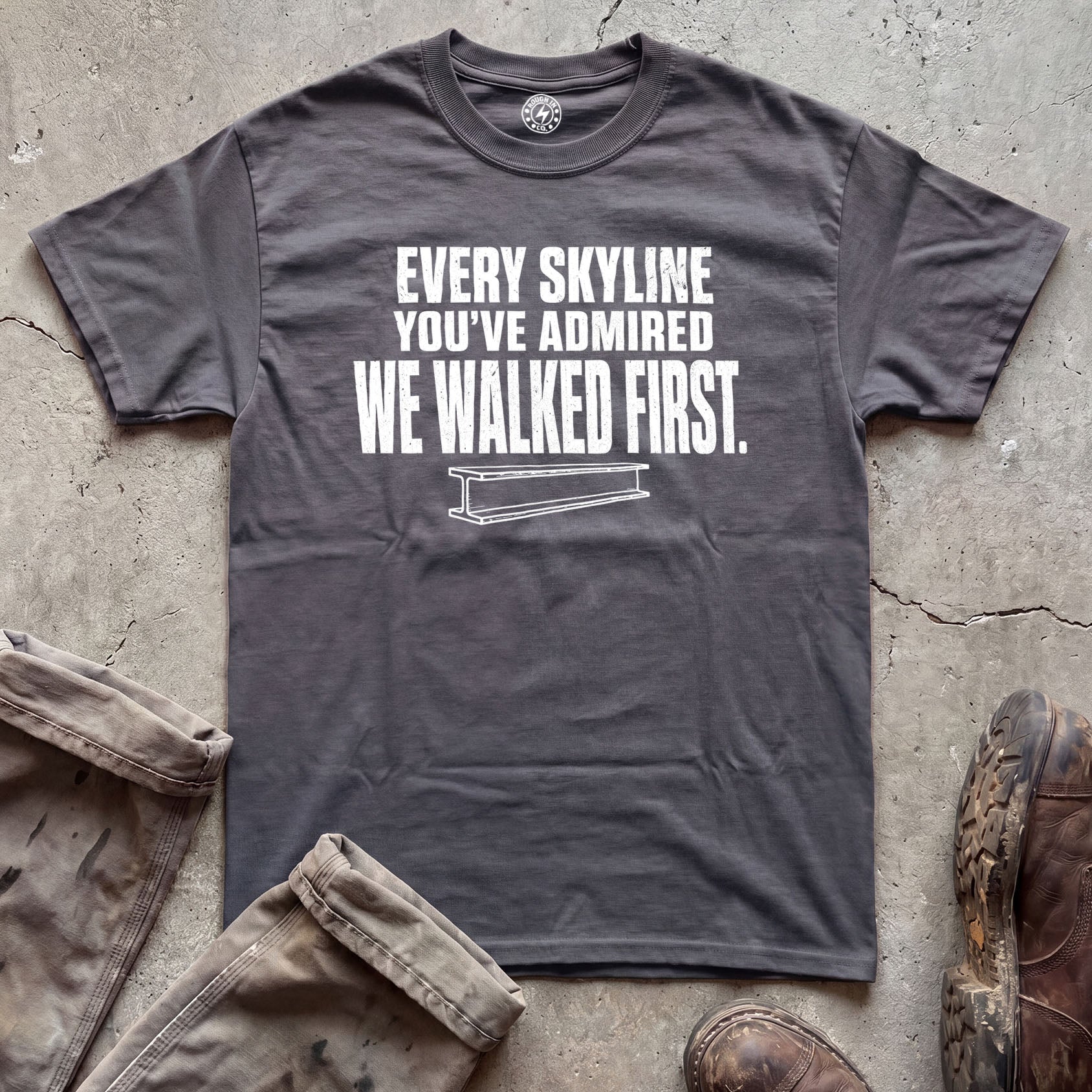 Every Skyline You’ve Admired We Walked First T-Shirt
