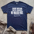 Every Skyline You’ve Admired We Walked First T-Shirt