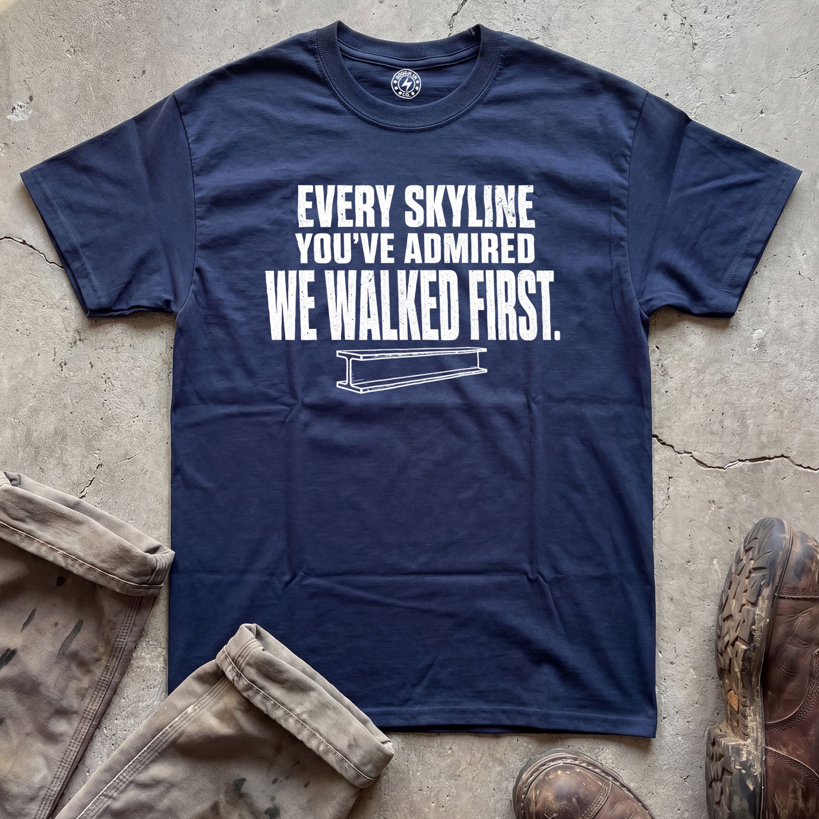 Every Skyline You’ve Admired We Walked First T-Shirt