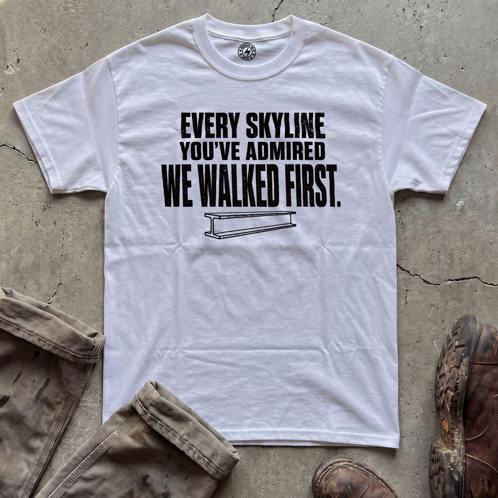 Every Skyline You’ve Admired We Walked First T-Shirt