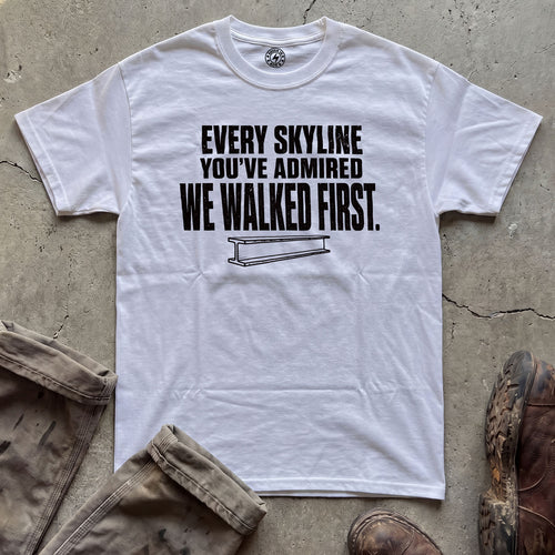 Every Skyline You’ve Admired We Walked First T-Shirt