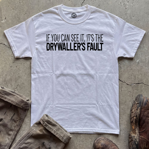 Drywaller's Fault T-Shirt