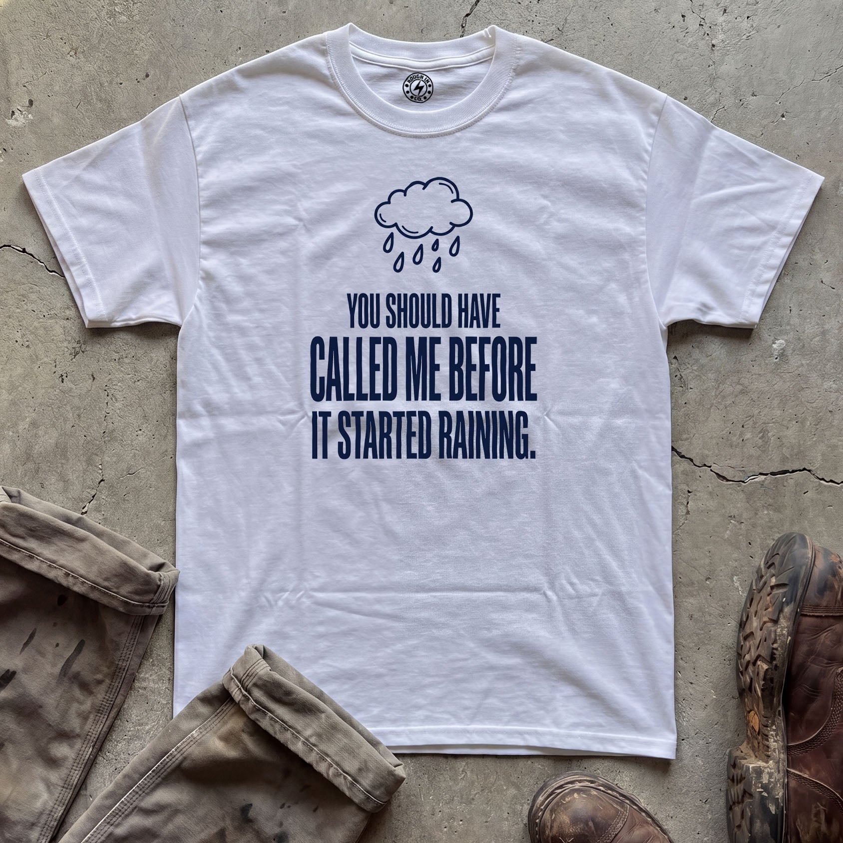 You Should Have Called Me Before It Started Raining T-Shirt