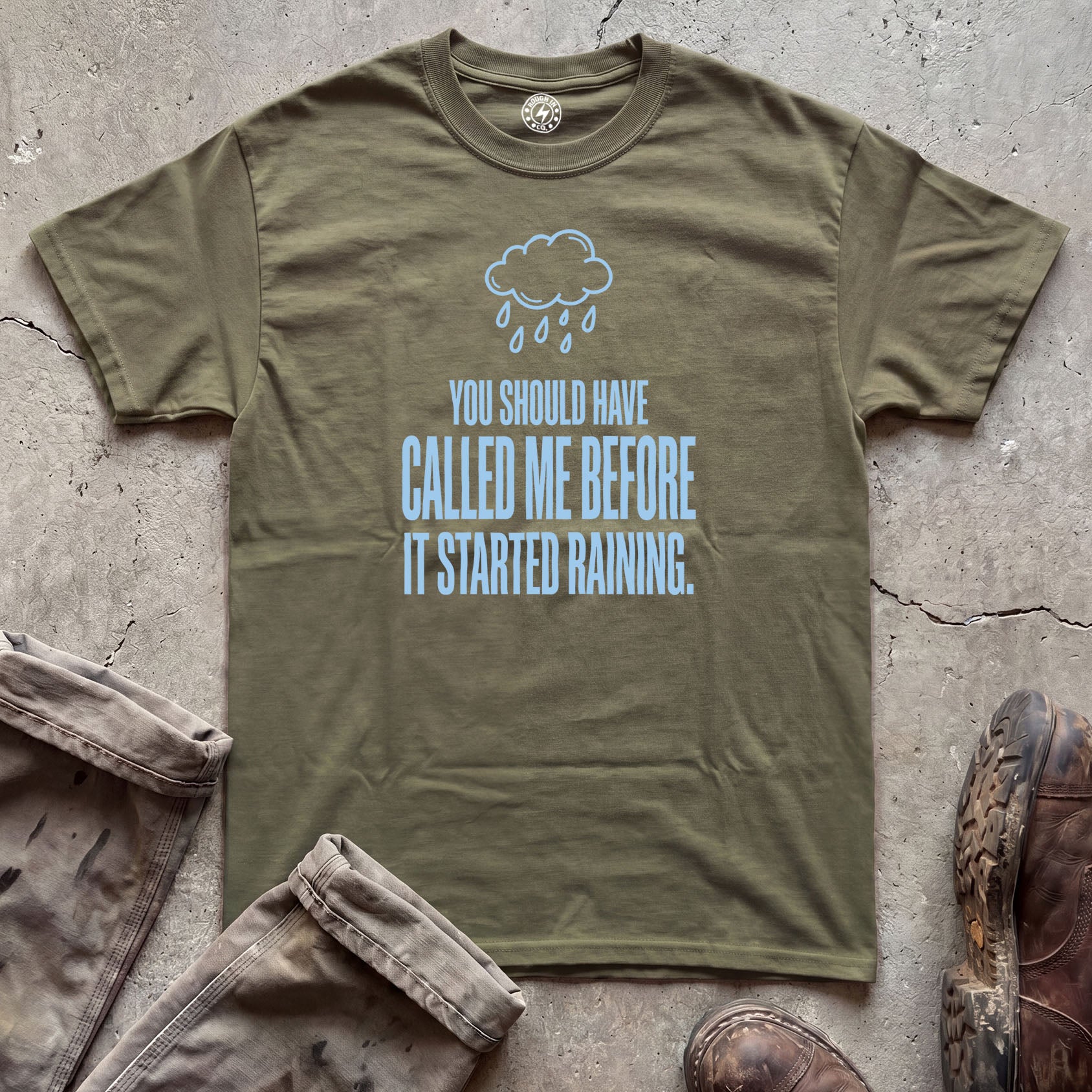You Should Have Called Me Before It Started Raining T-Shirt