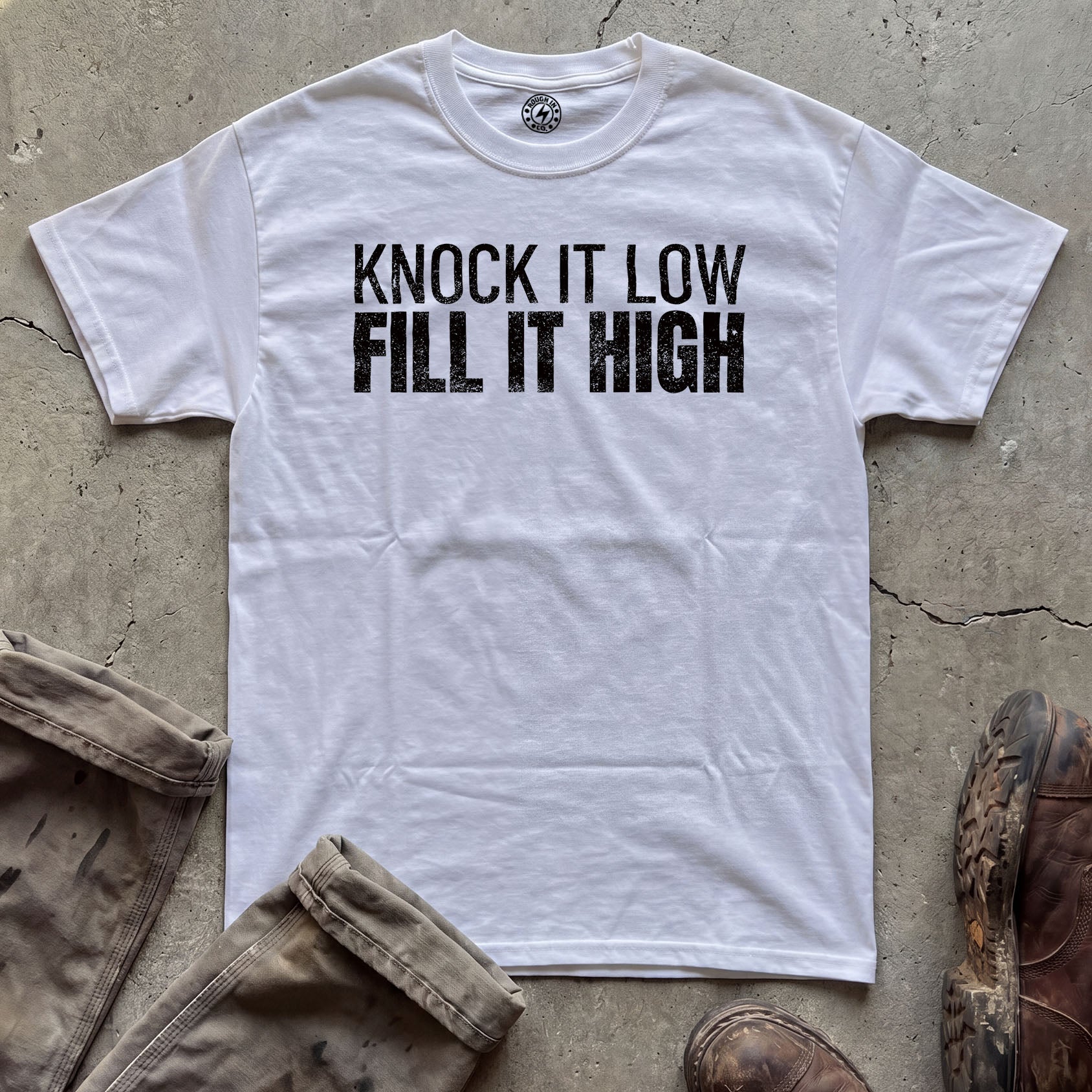 Knock It Low, Fill It High T-Shirt