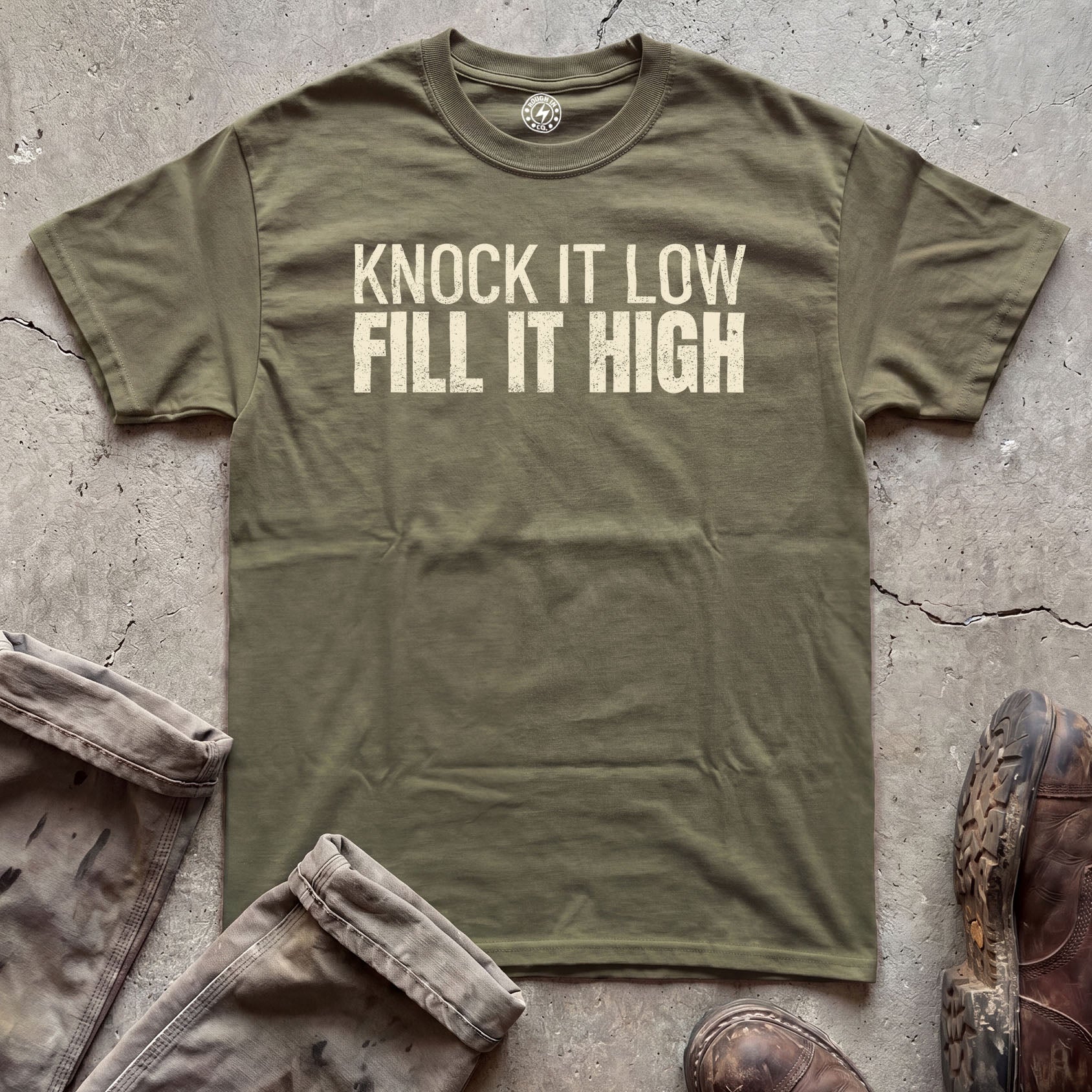 Knock It Low, Fill It High T-Shirt