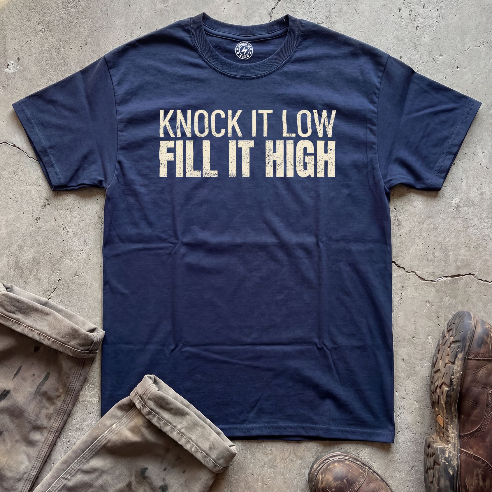 Knock It Low, Fill It High T-Shirt