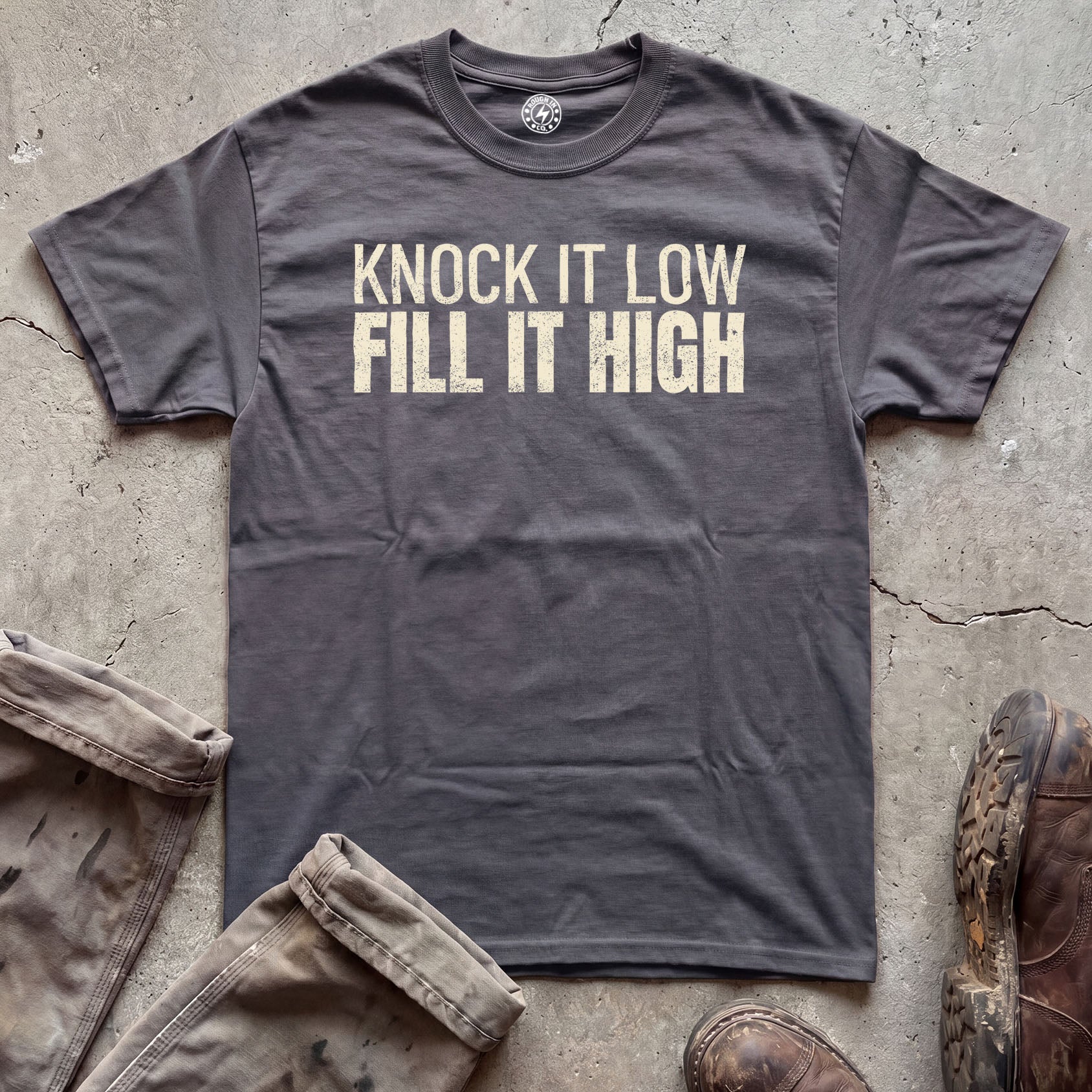 Knock It Low, Fill It High T-Shirt