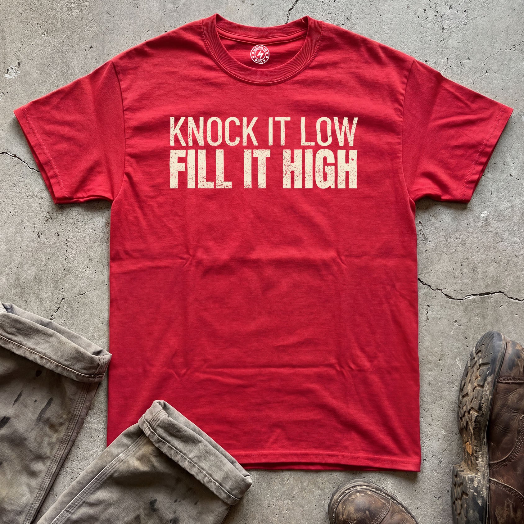 Knock It Low, Fill It High T-Shirt