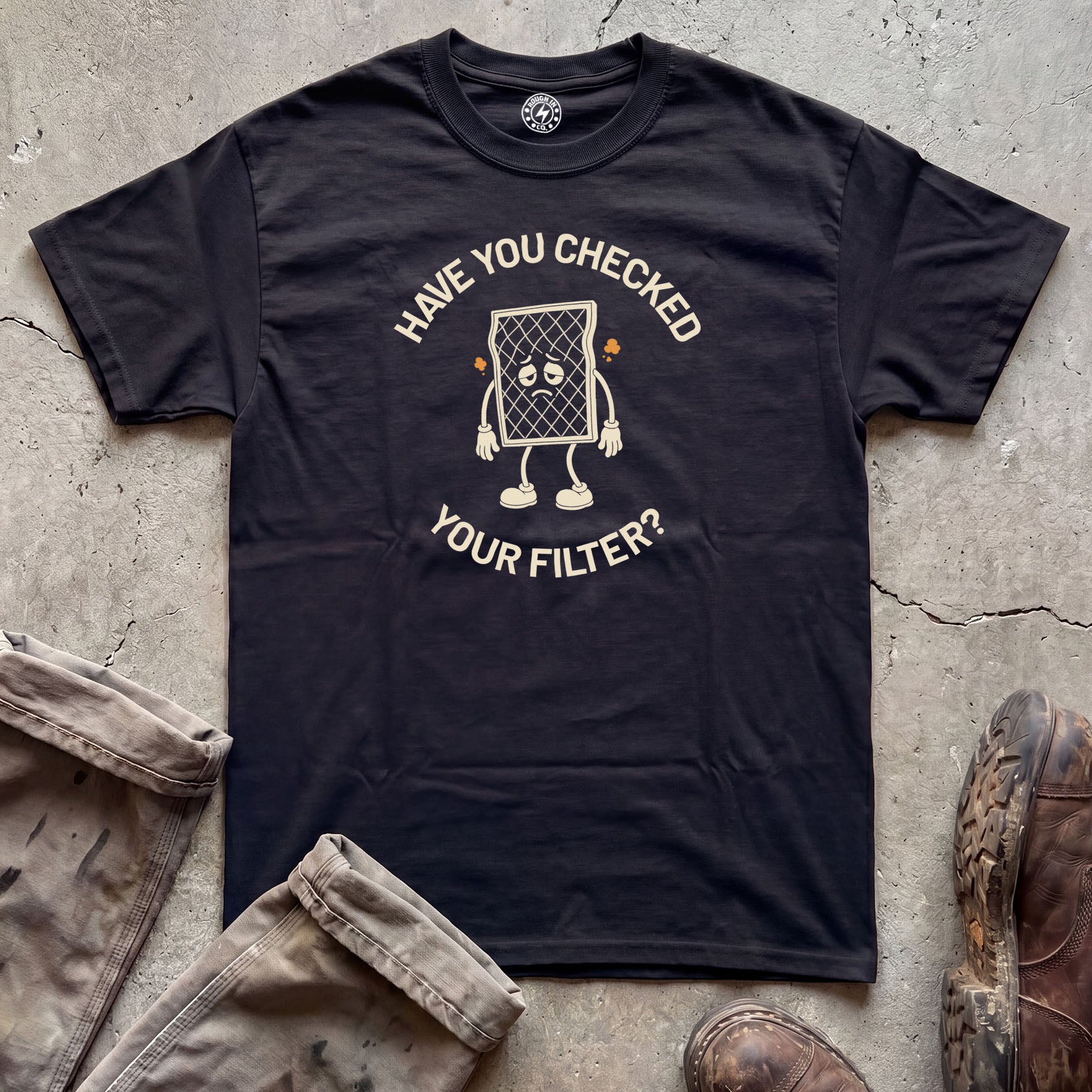 Have You Checked Your Filter? T-Shirt