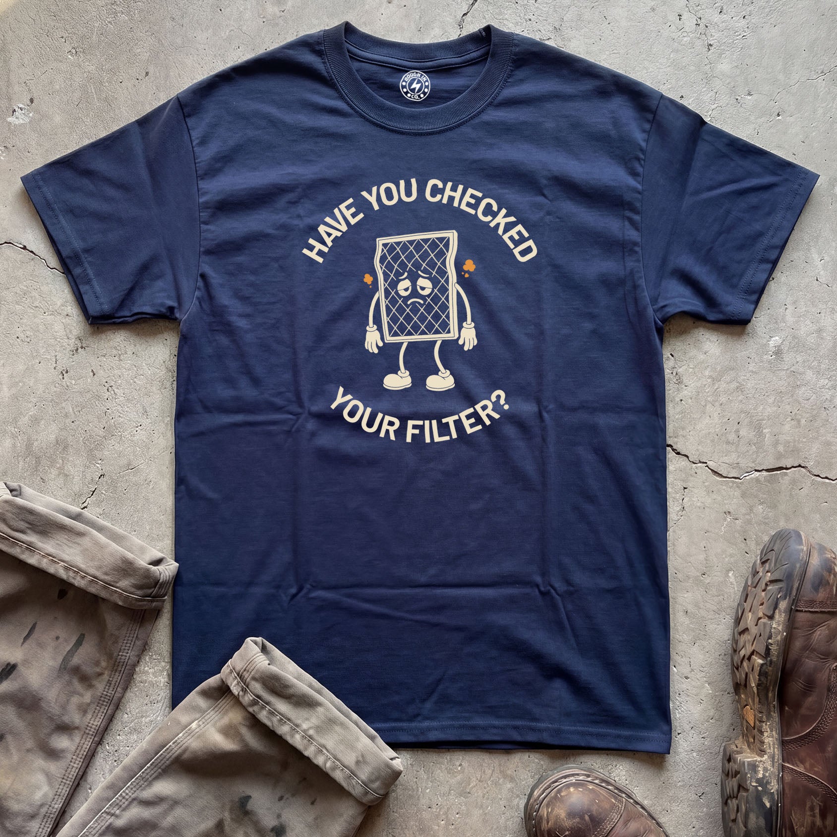 Have You Checked Your Filter? T-Shirt