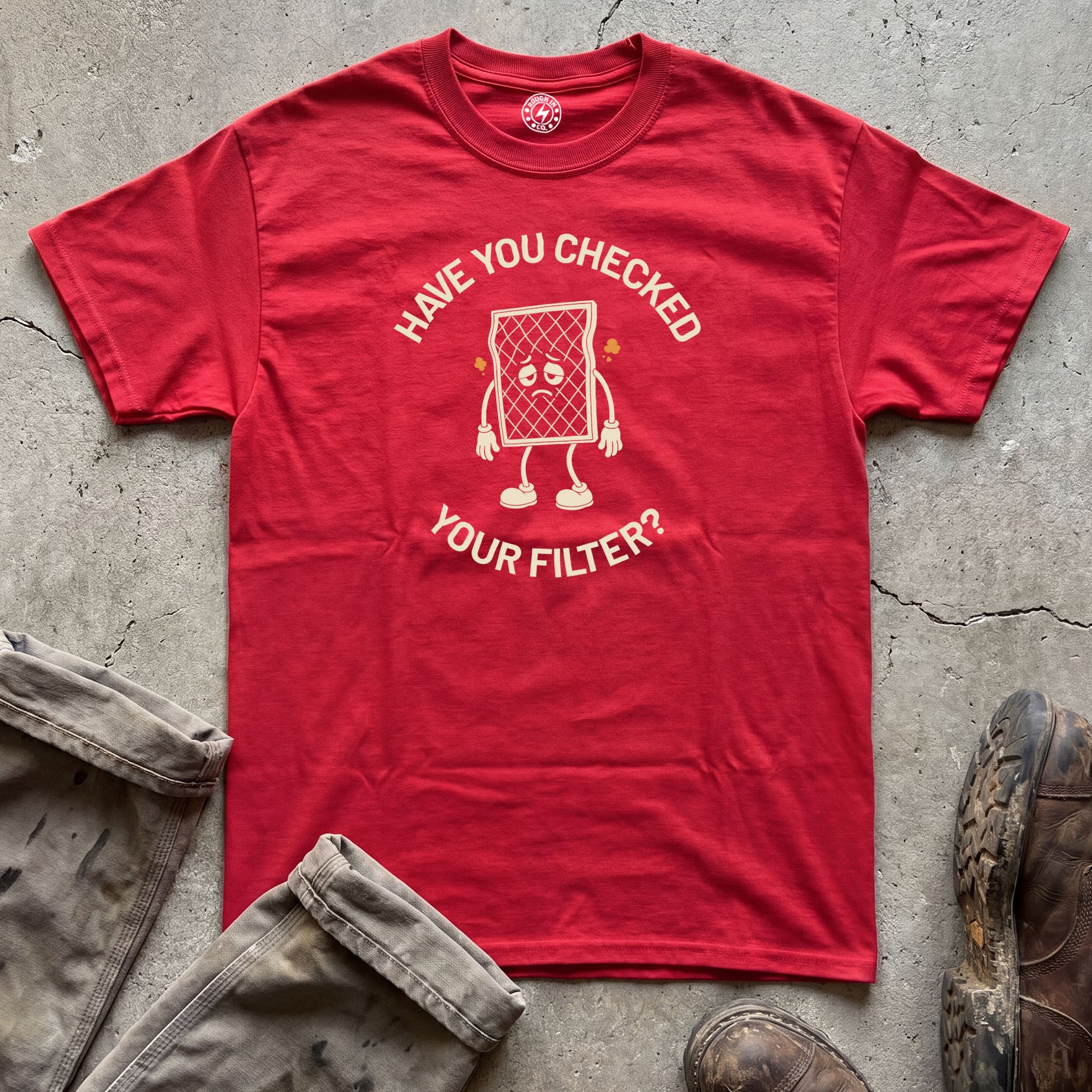 Have You Checked Your Filter? T-Shirt
