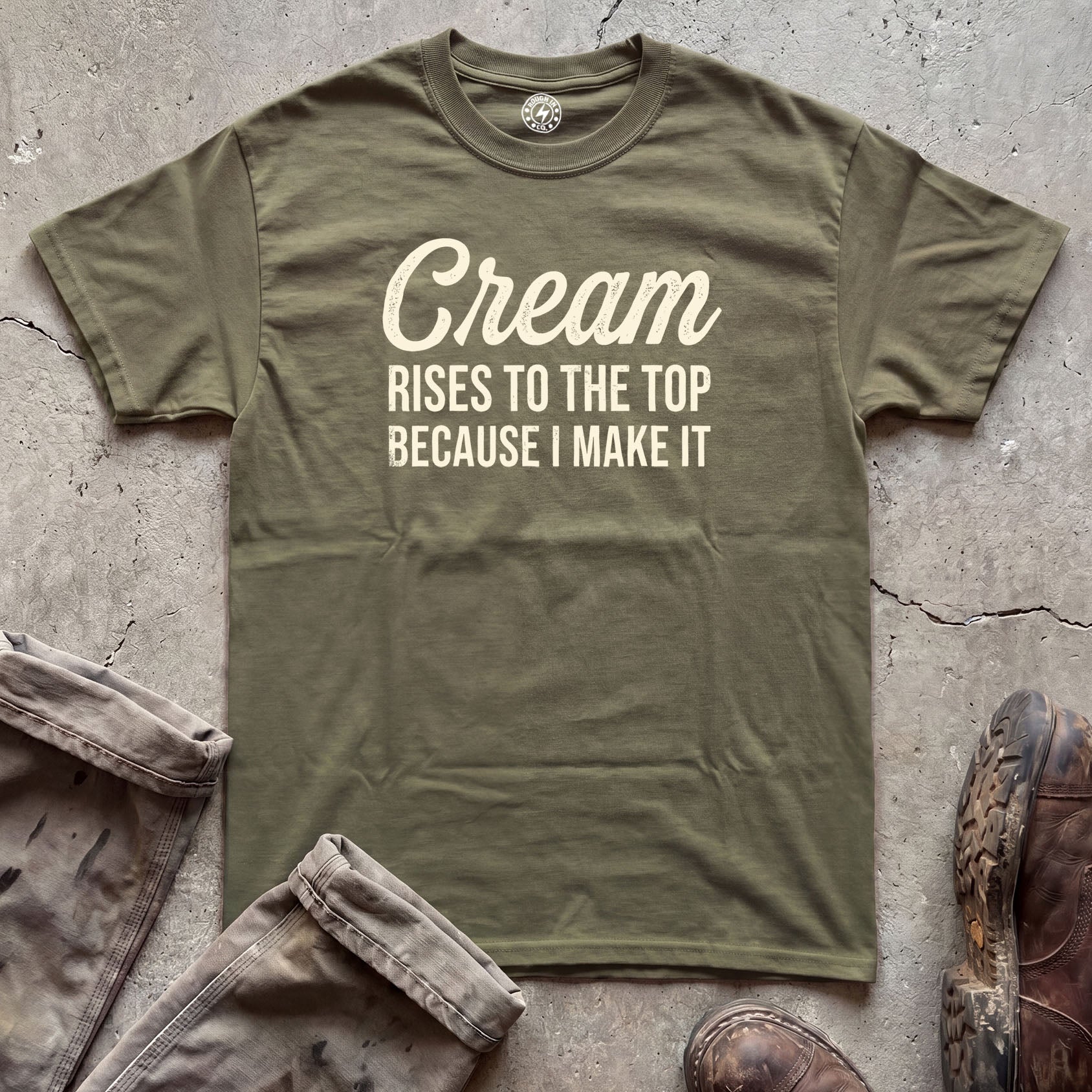 Cream Rises to the Top Because I Make It T-Shirt