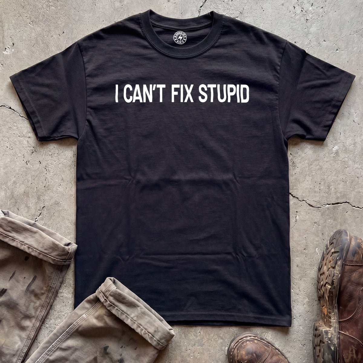 I Can't Fix Stupid T-Shirt
