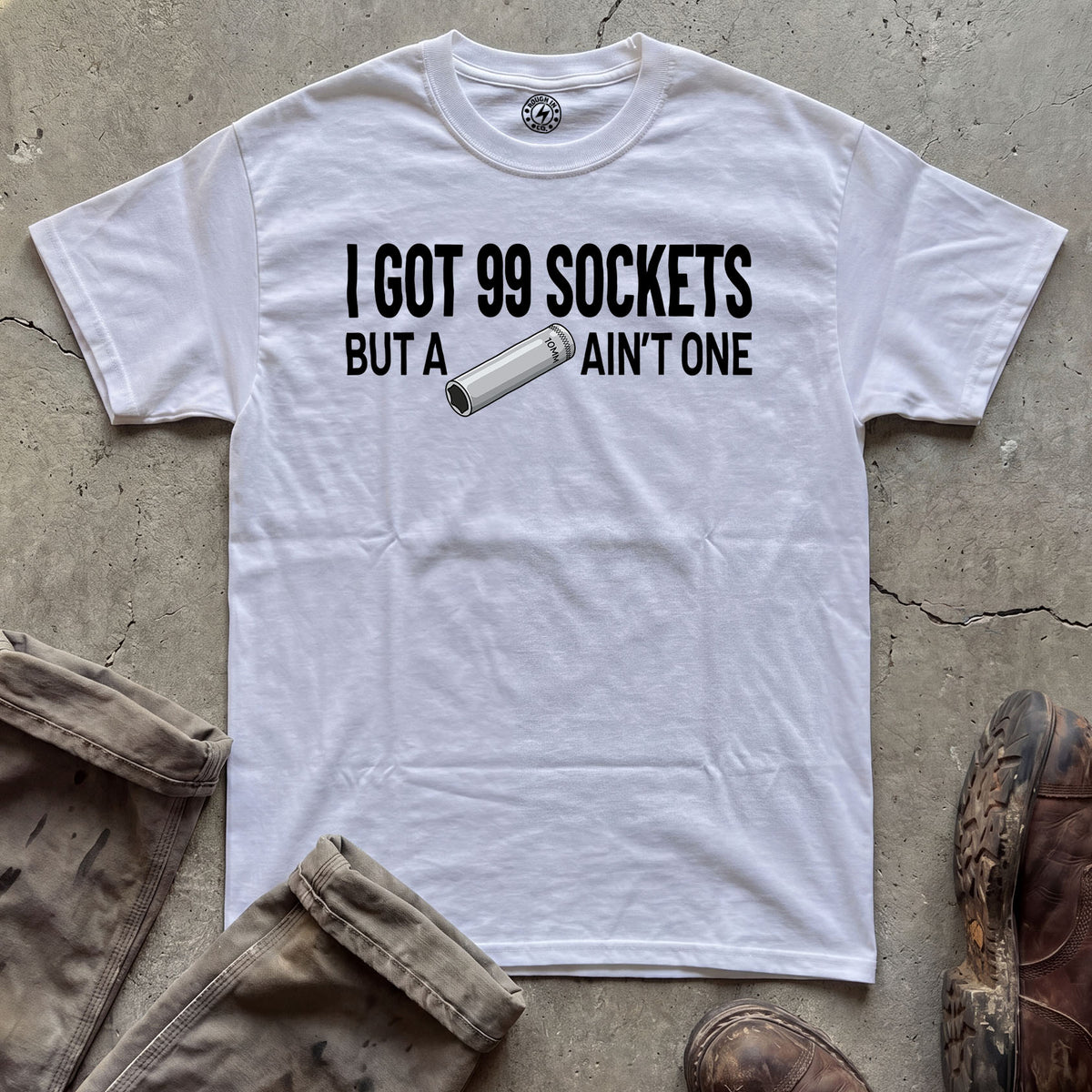 I Got 99 Sockets But a 10mm Ain't One T-Shirt