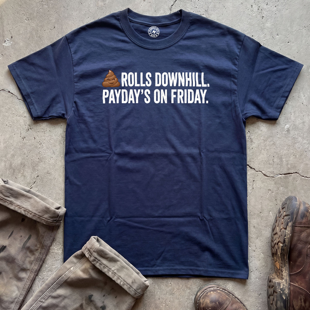 Shit Rolls Downhill Payday’s On Friday T-Shirt