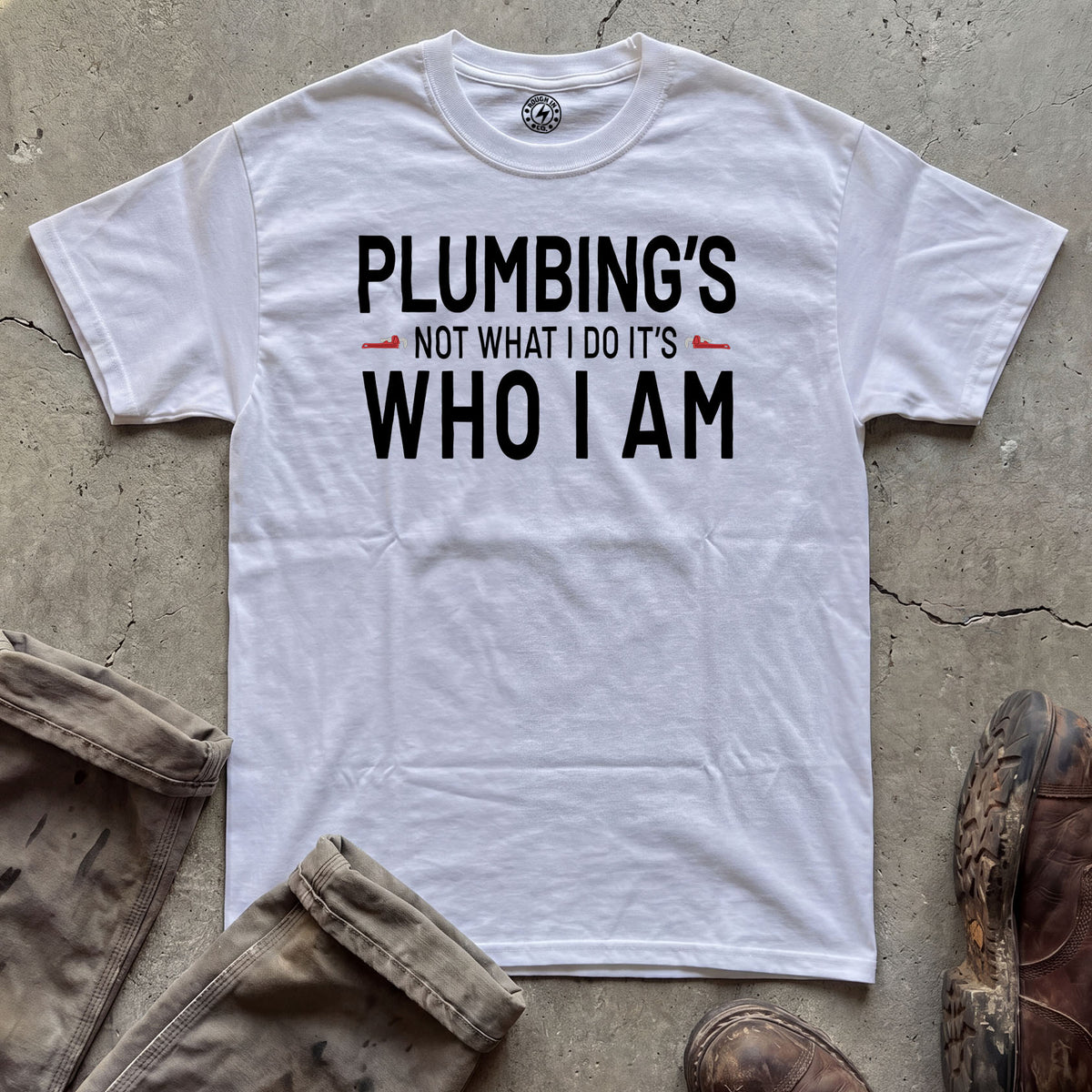 Plumbing's Who I Am T-Shirt