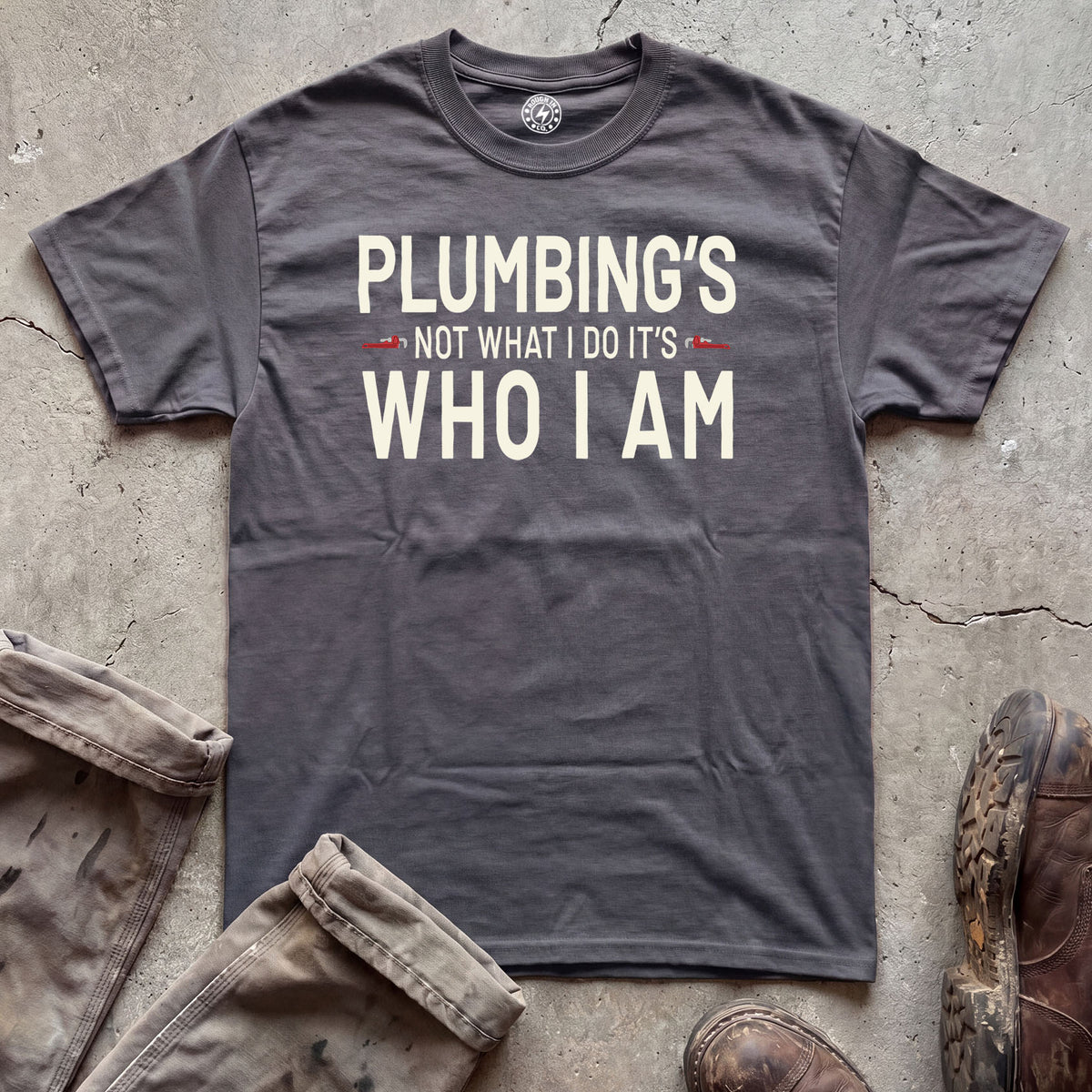 Plumbing's Who I Am T-Shirt
