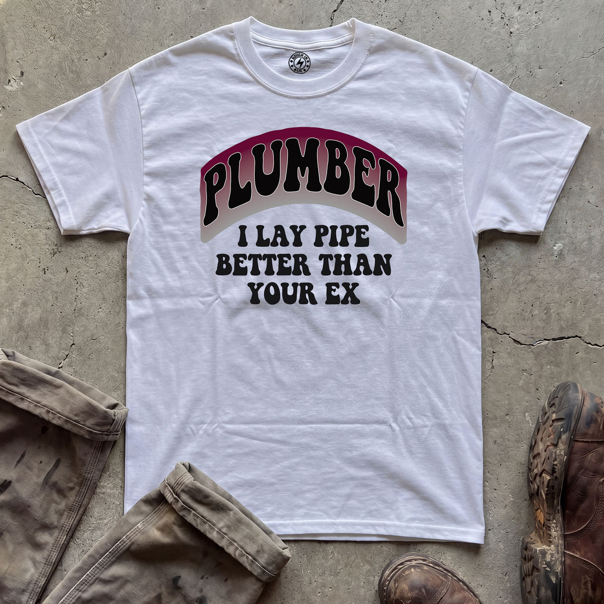 Lay Pipe Better Than Your Ex T-Shirt