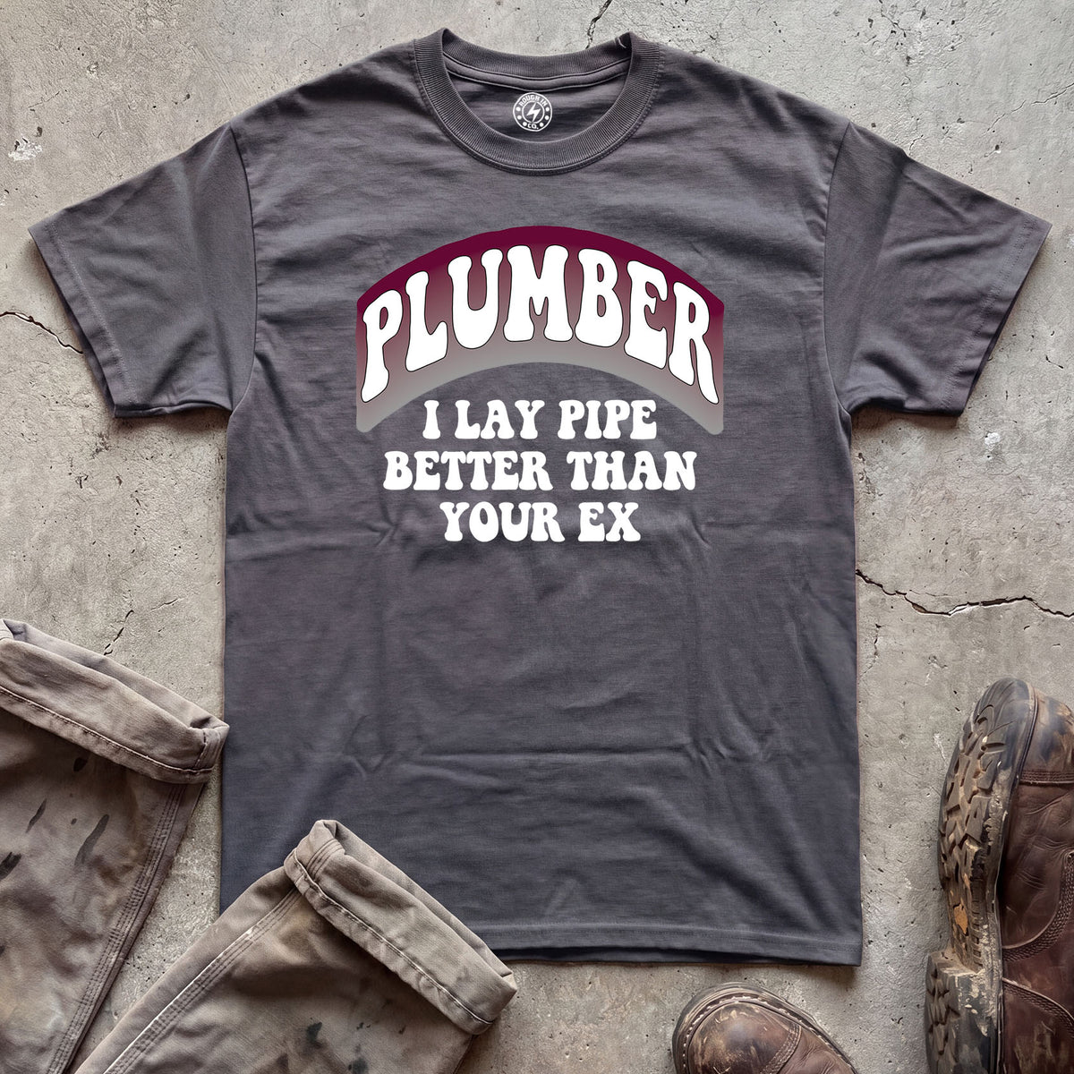 Lay Pipe Better Than Your Ex T-Shirt