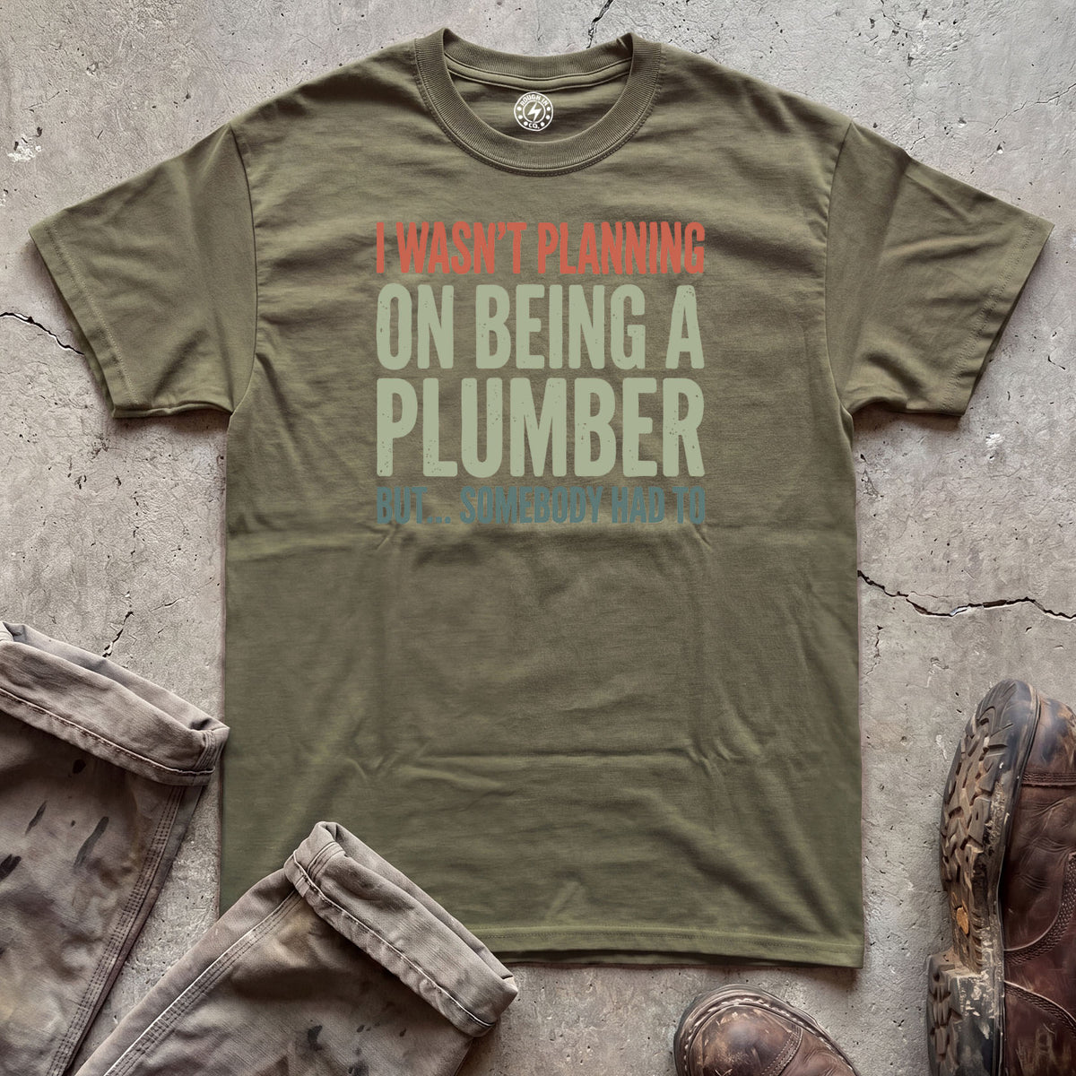 I Wasn’t Planning on Being a Plumber T-Shirt