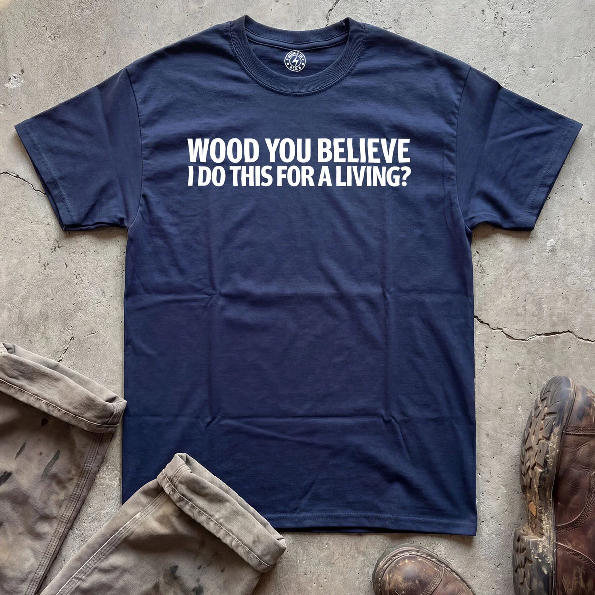 Wood You Believe T-Shirt