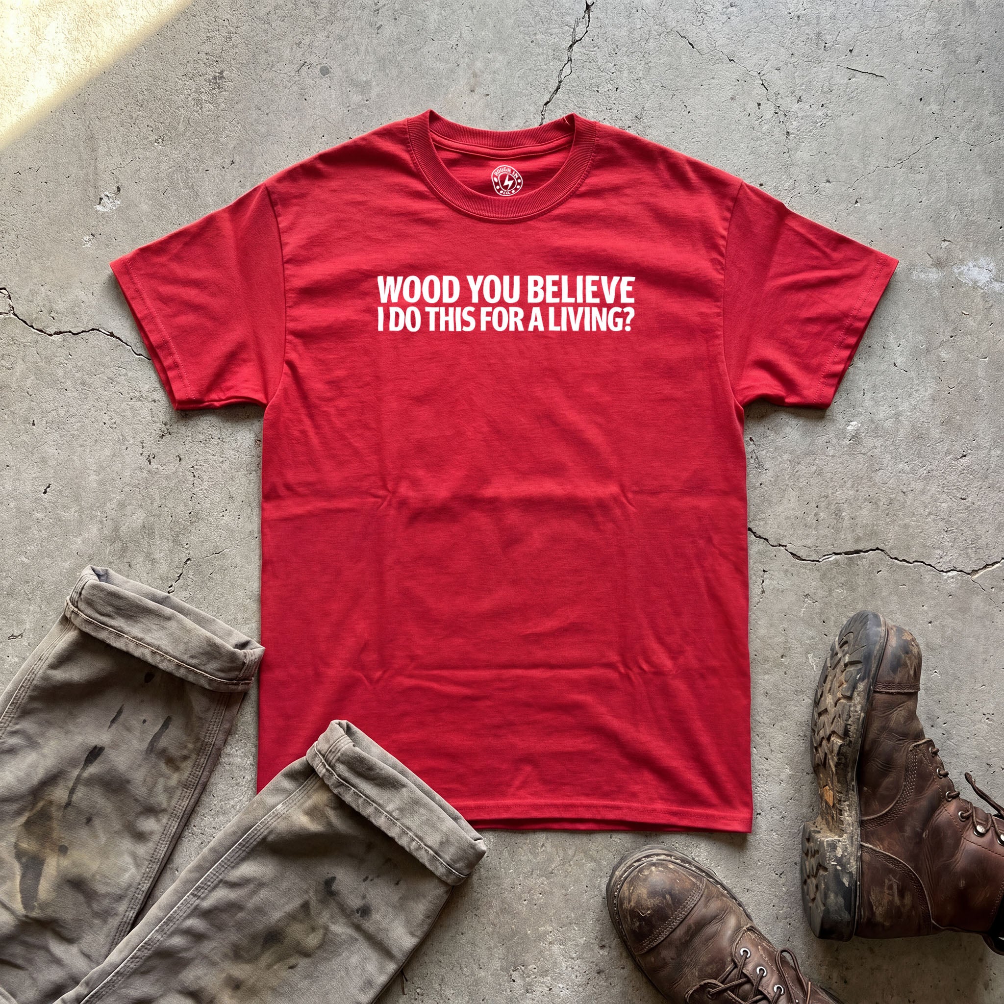 Wood You Believe T-Shirt