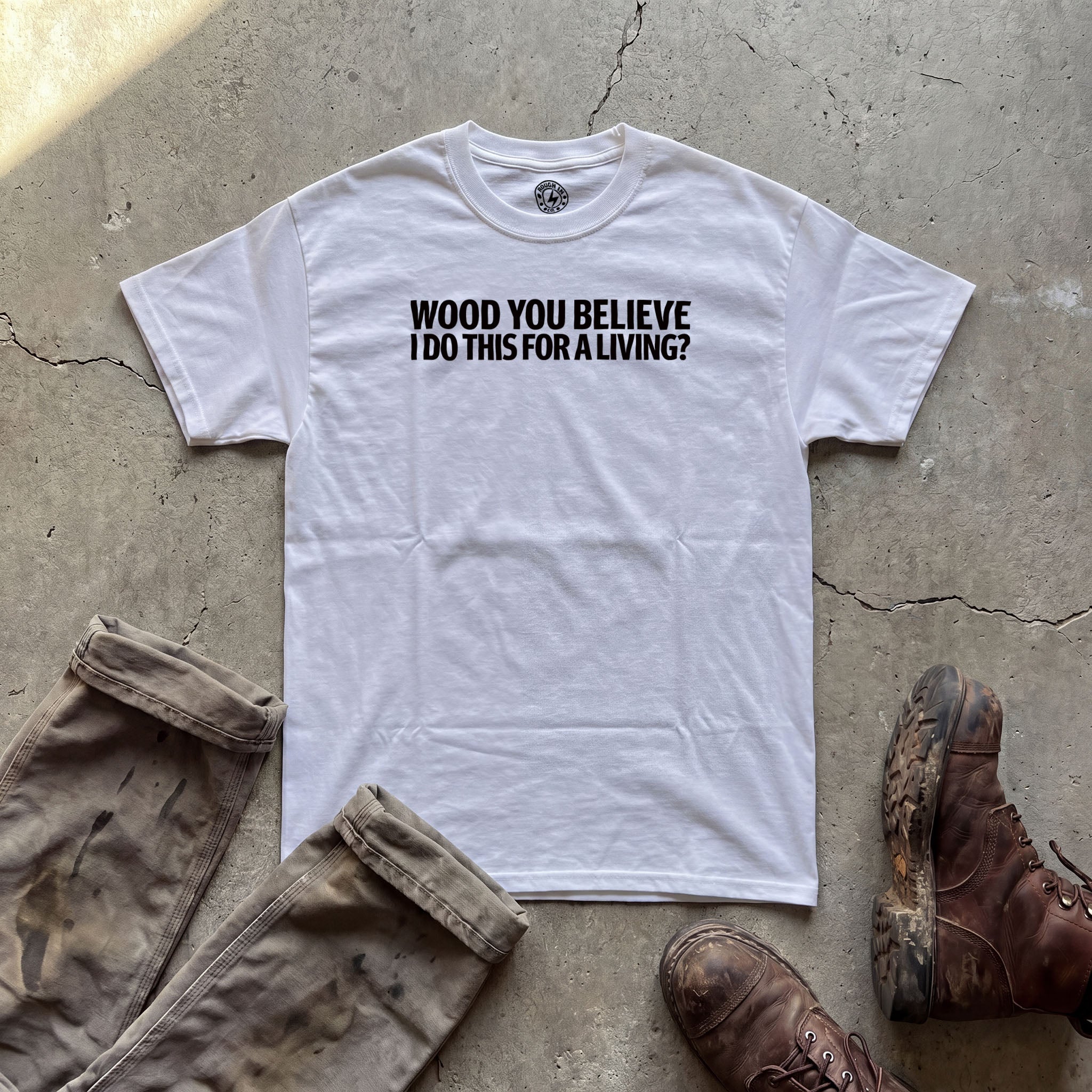Wood You Believe T-Shirt